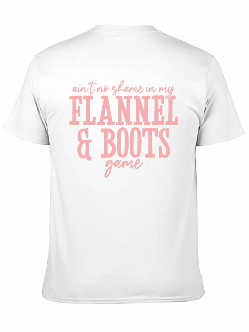 Aint No Shame In My Flannel And Boots Game Breathable Graphic T-Shirt – Perfect For Casual Days