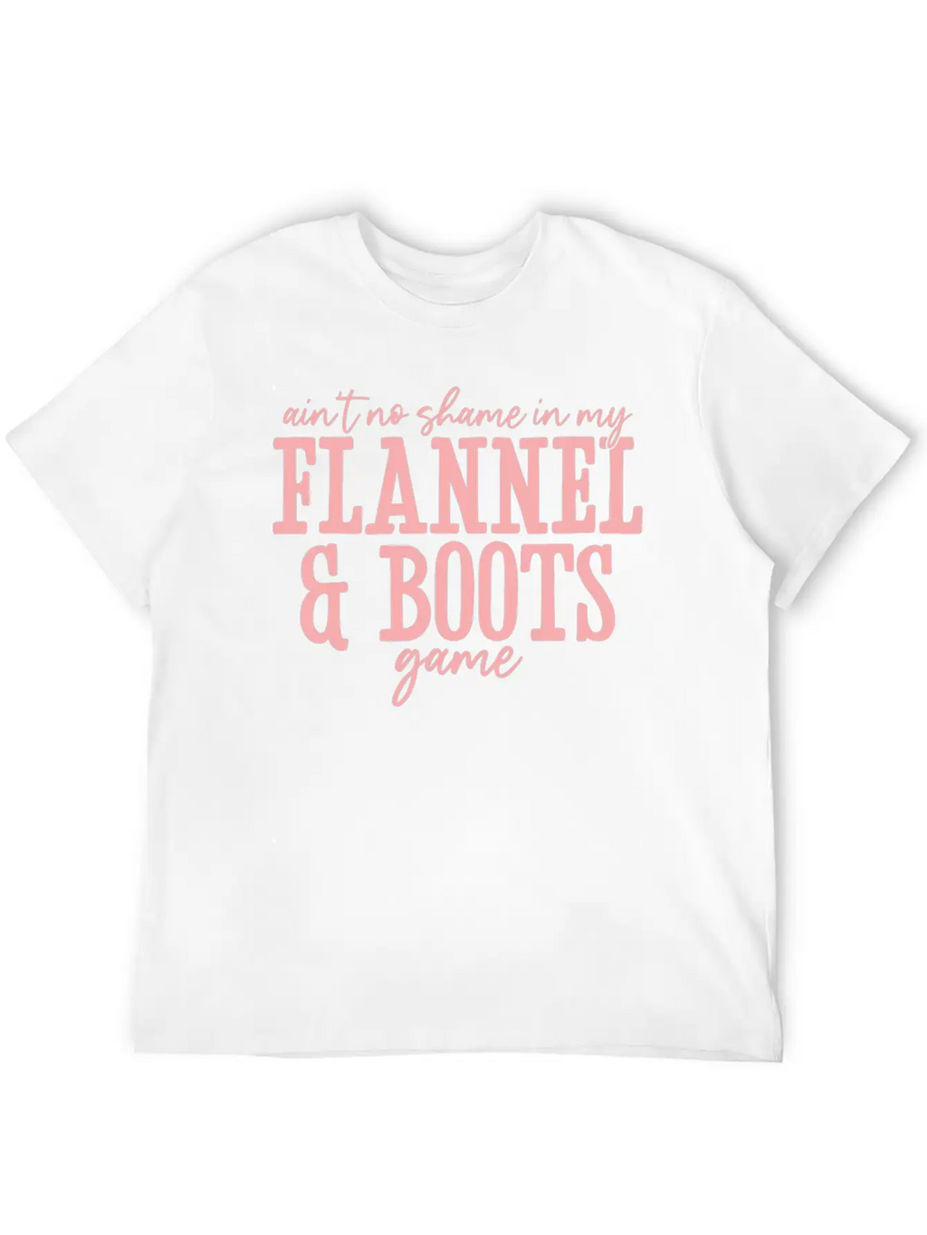Aint No Shame In My Flannel And Boots Game Breathable Graphic T-Shirt – Perfect For Casual Days