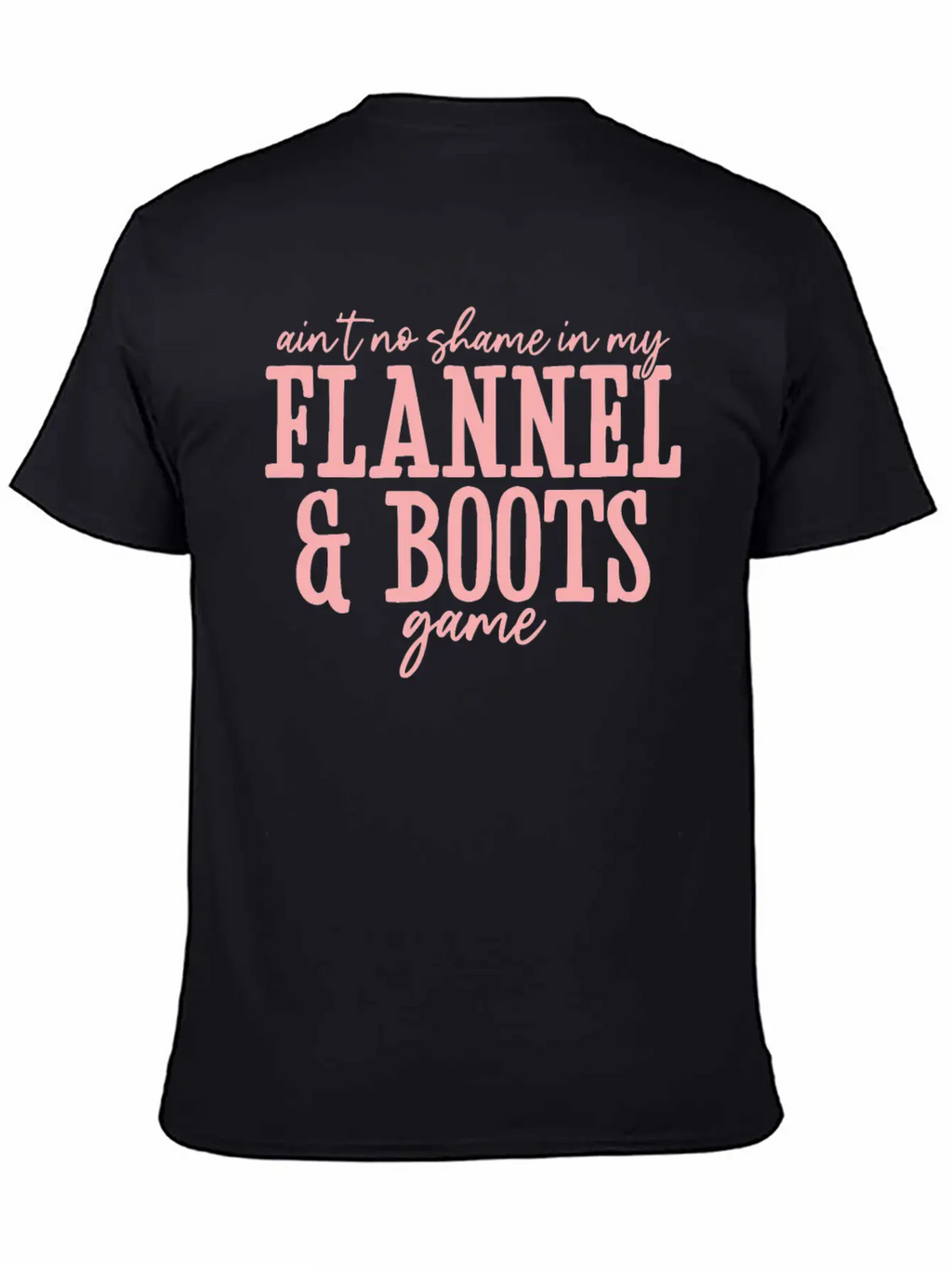 Aint No Shame In My Flannel And Boots Game Breathable Graphic T-Shirt – Perfect For Casual Days