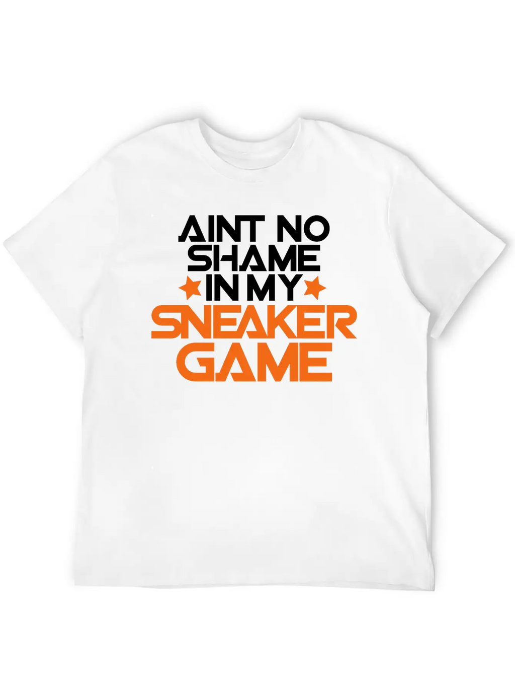 Aint No Shame In My Sneaker Game Breathable Soft Cotton T-Shirt – Timeless Casual Look