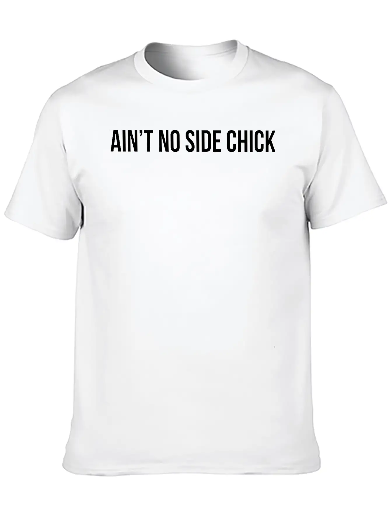 Ain't No Side Chick Timeless Short Sleeve Tee – Comfy And Minimalist Design