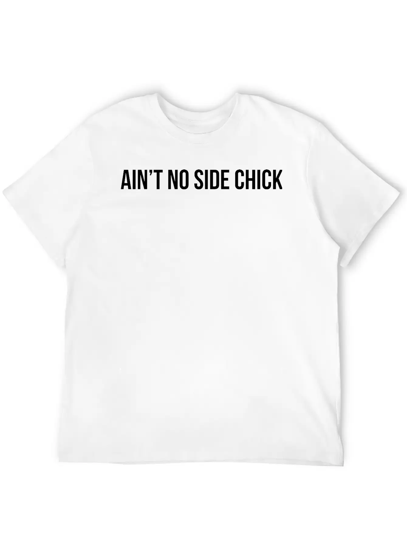 Ain't No Side Chick Timeless Short Sleeve Tee – Comfy And Minimalist Design