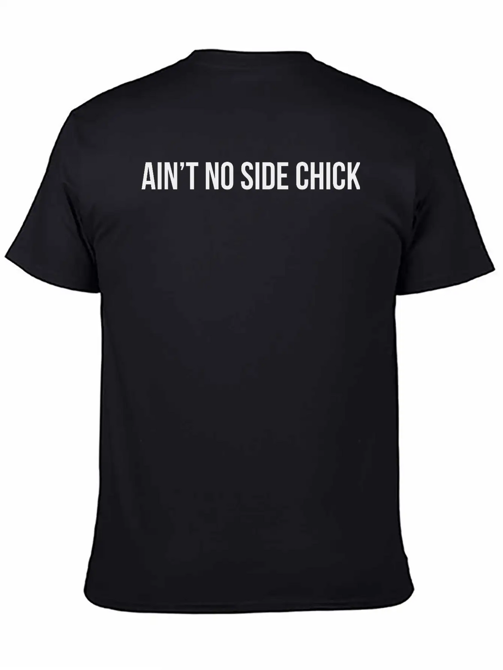 Ain't No Side Chick Timeless Short Sleeve Tee – Comfy And Minimalist Design