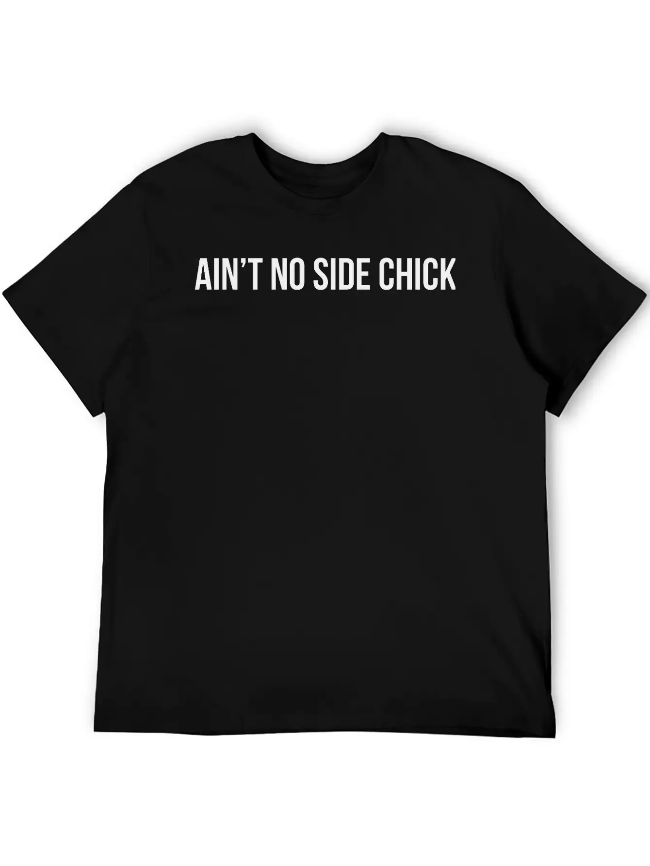 Ain't No Side Chick Timeless Short Sleeve Tee – Comfy And Minimalist Design