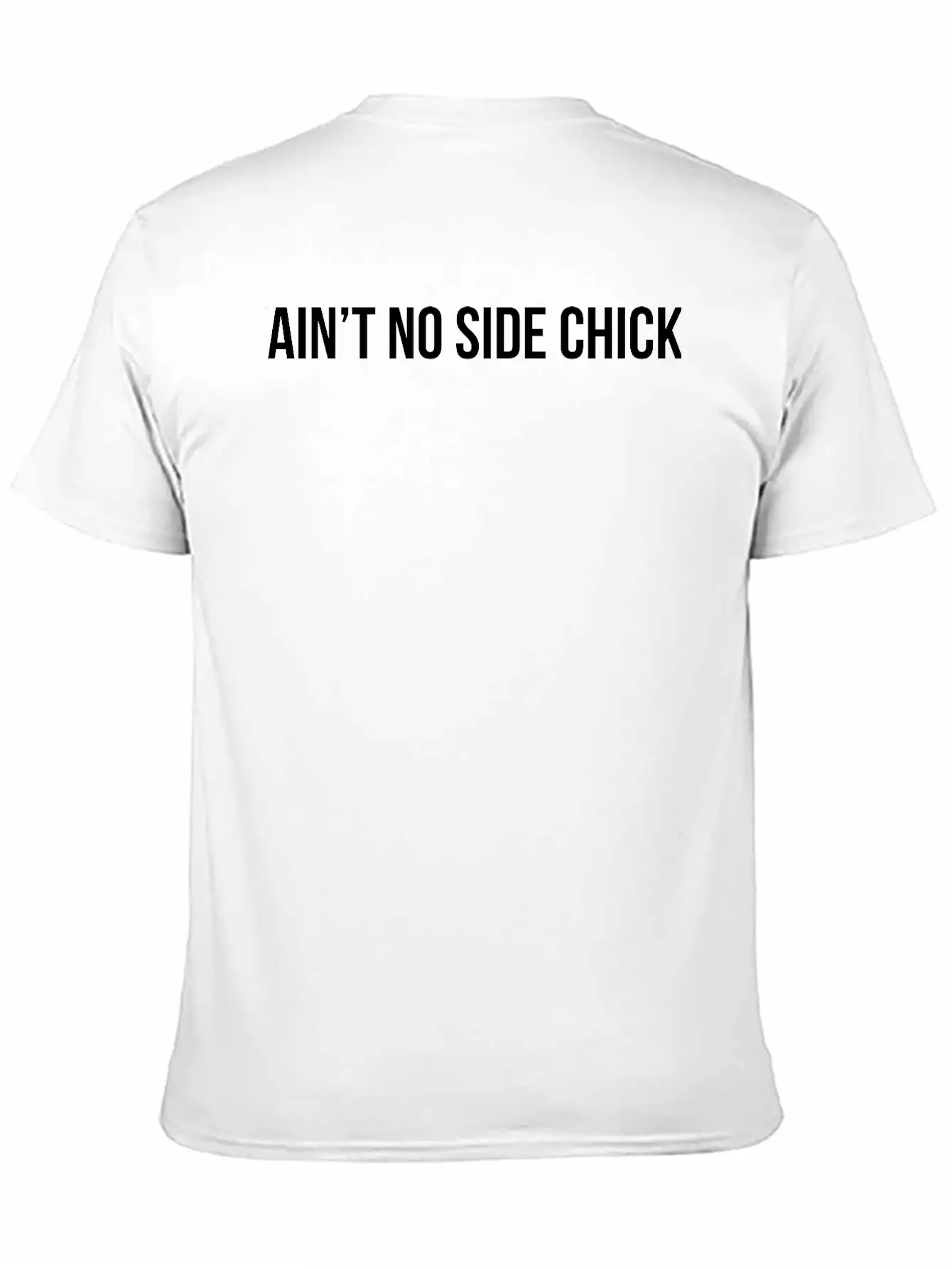 Ain't No Side Chick Timeless Short Sleeve Tee – Comfy And Minimalist Design