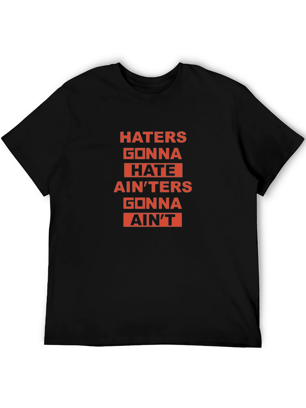 Haters Gonna Hate Graphic T-Shirt - Bold Statement Tee