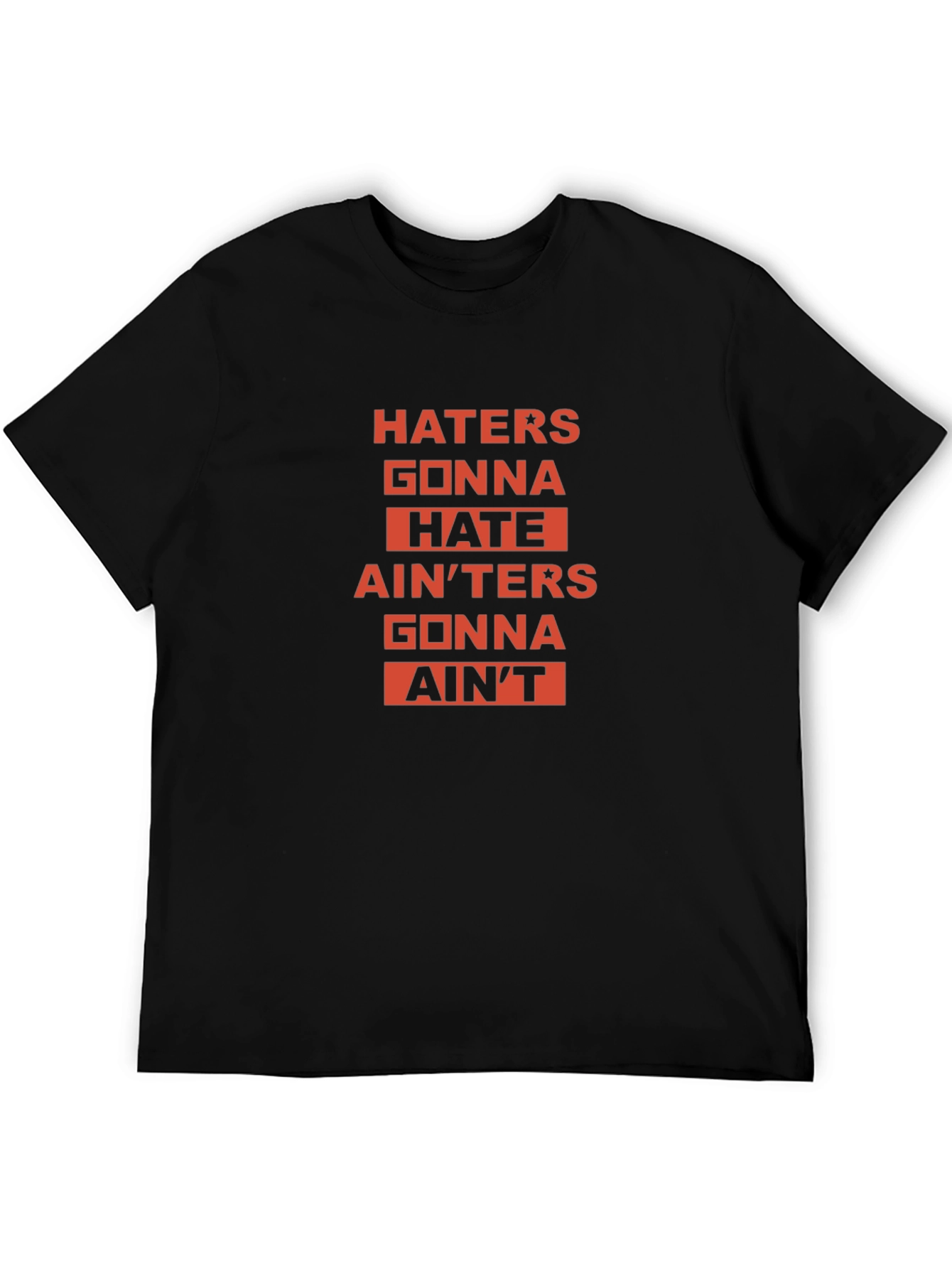 Haters Gonna Hate Graphic T-Shirt - Bold Statement Tee