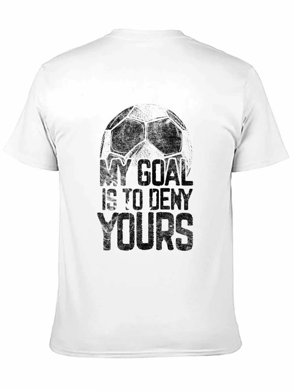 Al Is To Deny Yours Soccer Goalie Distressed Unisex Casual T-Shirt – Clean Design For Daily Comfort