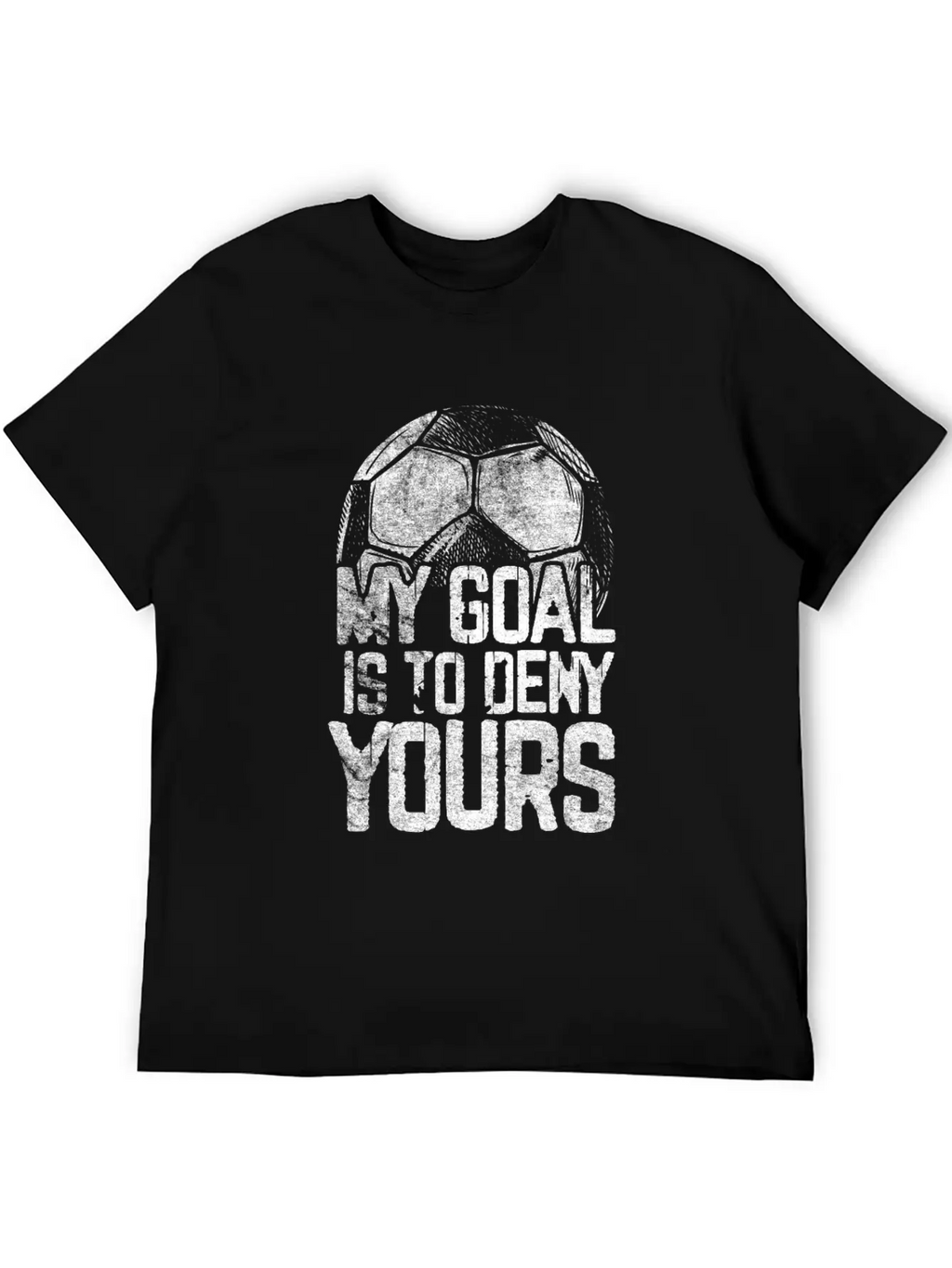 Al Is To Deny Yours Soccer Goalie Distressed Unisex Casual T-Shirt – Clean Design For Daily Comfort