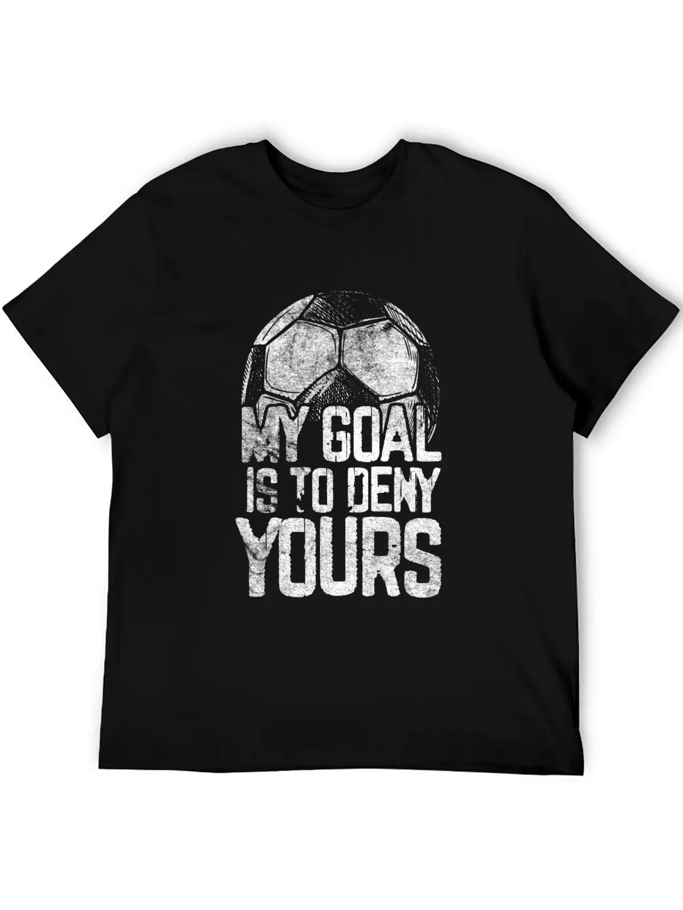 Al Is To Deny Yours Soccer Goalie Distressed Unisex Casual T-Shirt – Clean Design For Daily Comfort