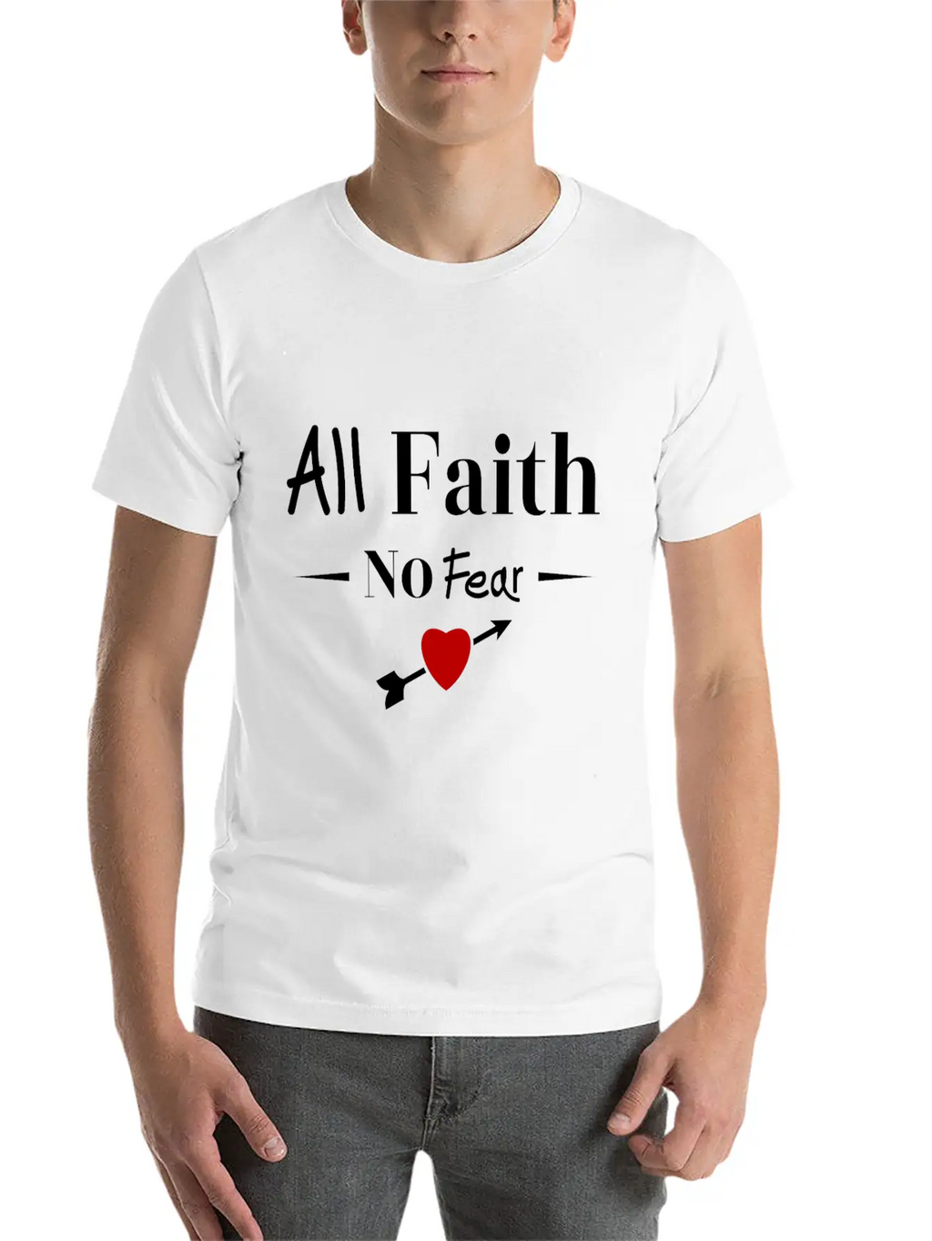 All Faith All Believe No Fear No Fear Love Timeless Short Sleeve Tee – Comfy And Minimalist Design