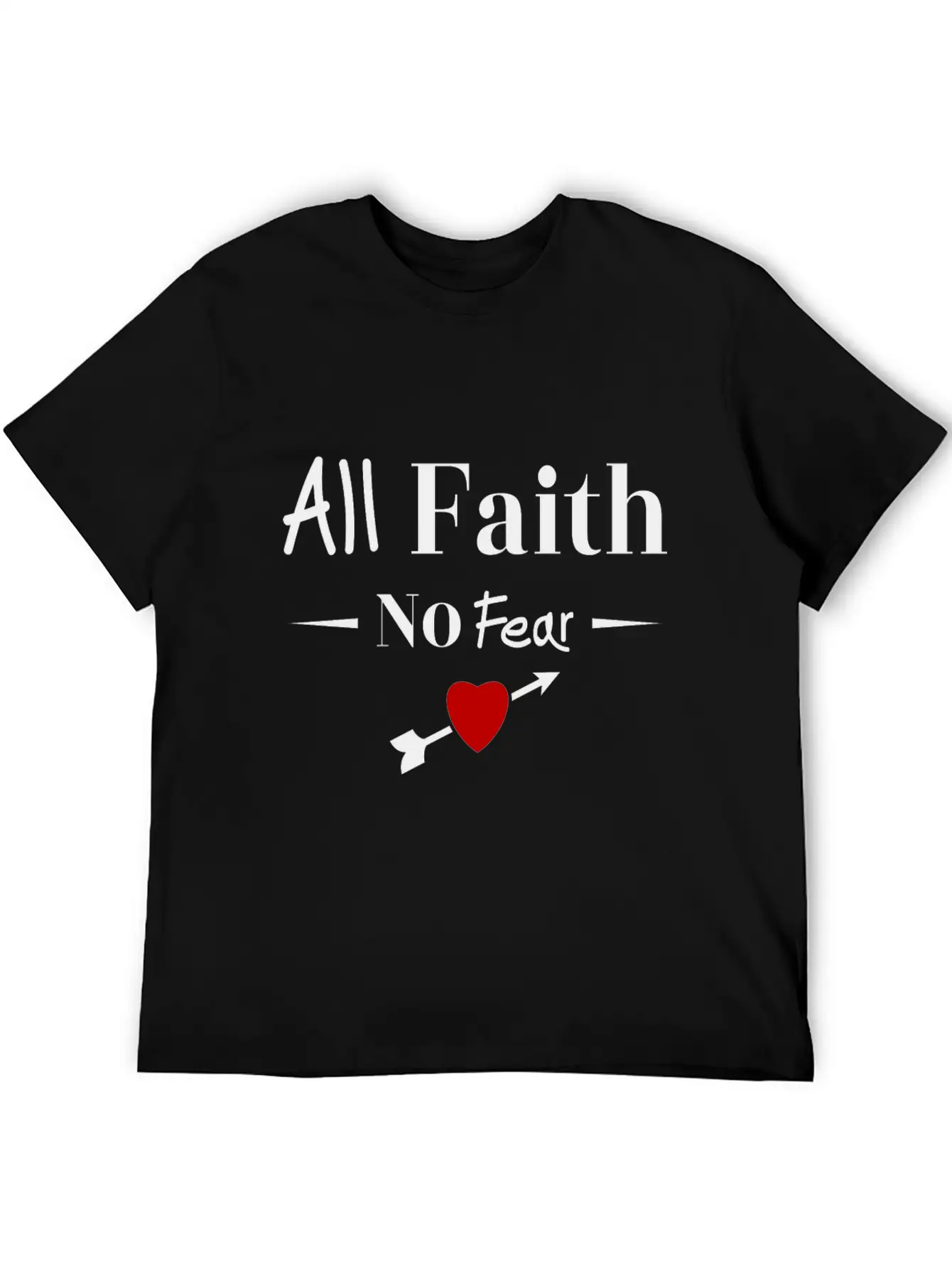 All Faith All Believe No Fear No Fear Love Timeless Short Sleeve Tee – Comfy And Minimalist Design