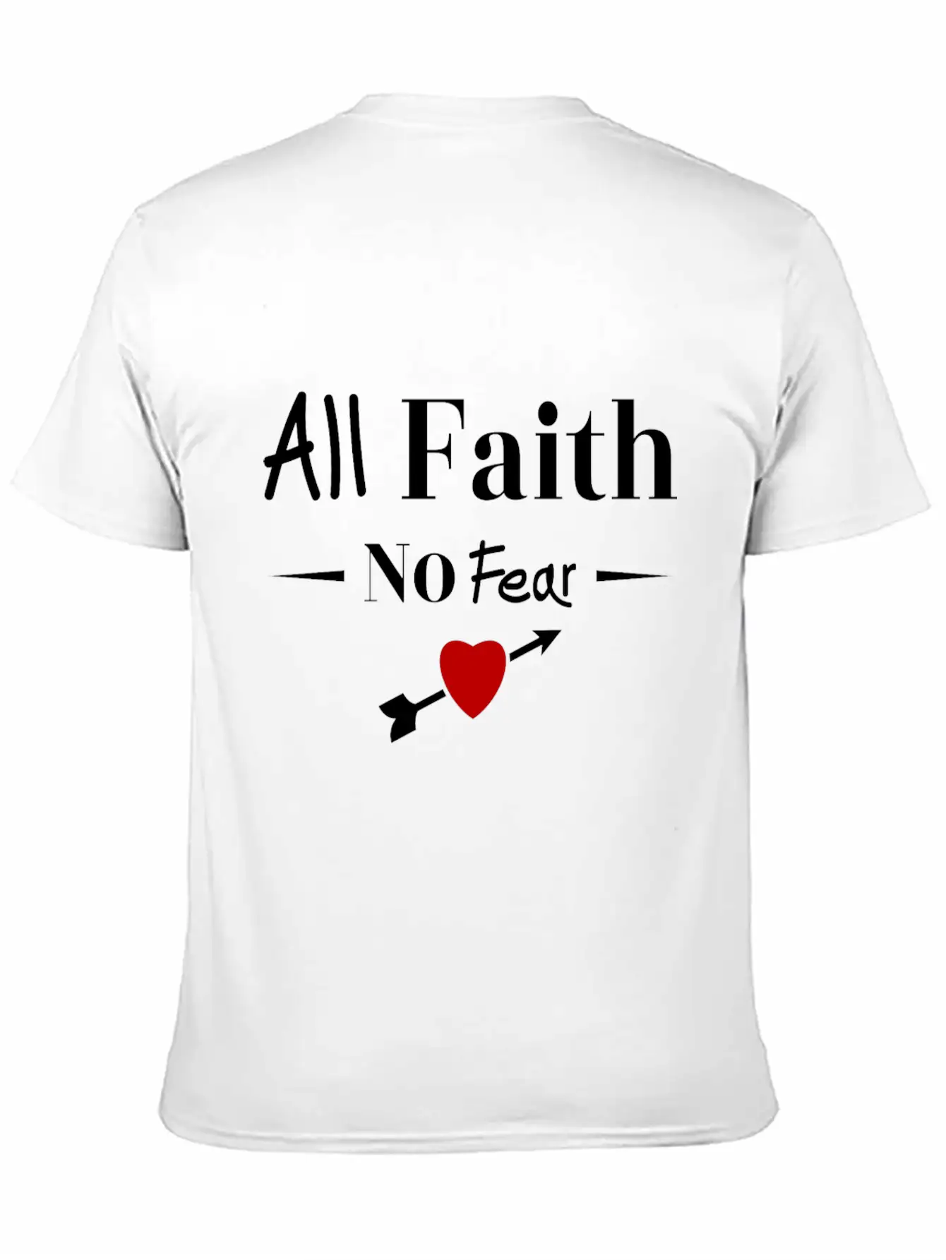 All Faith All Believe No Fear No Fear Love Timeless Short Sleeve Tee – Comfy And Minimalist Design