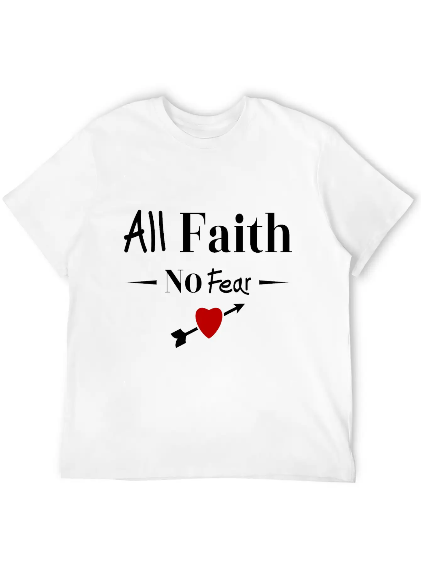 All Faith All Believe No Fear No Fear Love Timeless Short Sleeve Tee – Comfy And Minimalist Design