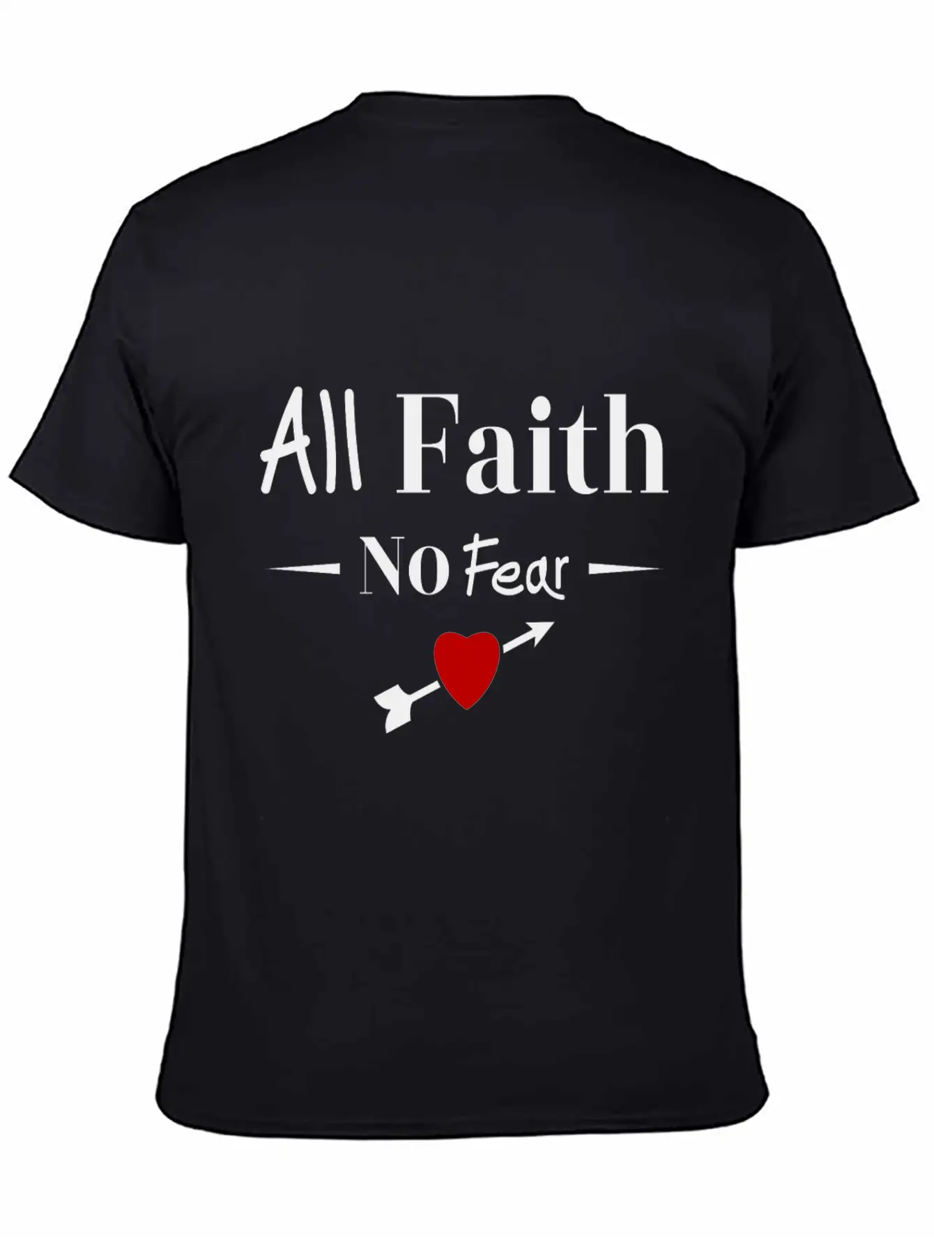 All Faith All Believe No Fear No Fear Love Timeless Short Sleeve Tee – Comfy And Minimalist Design