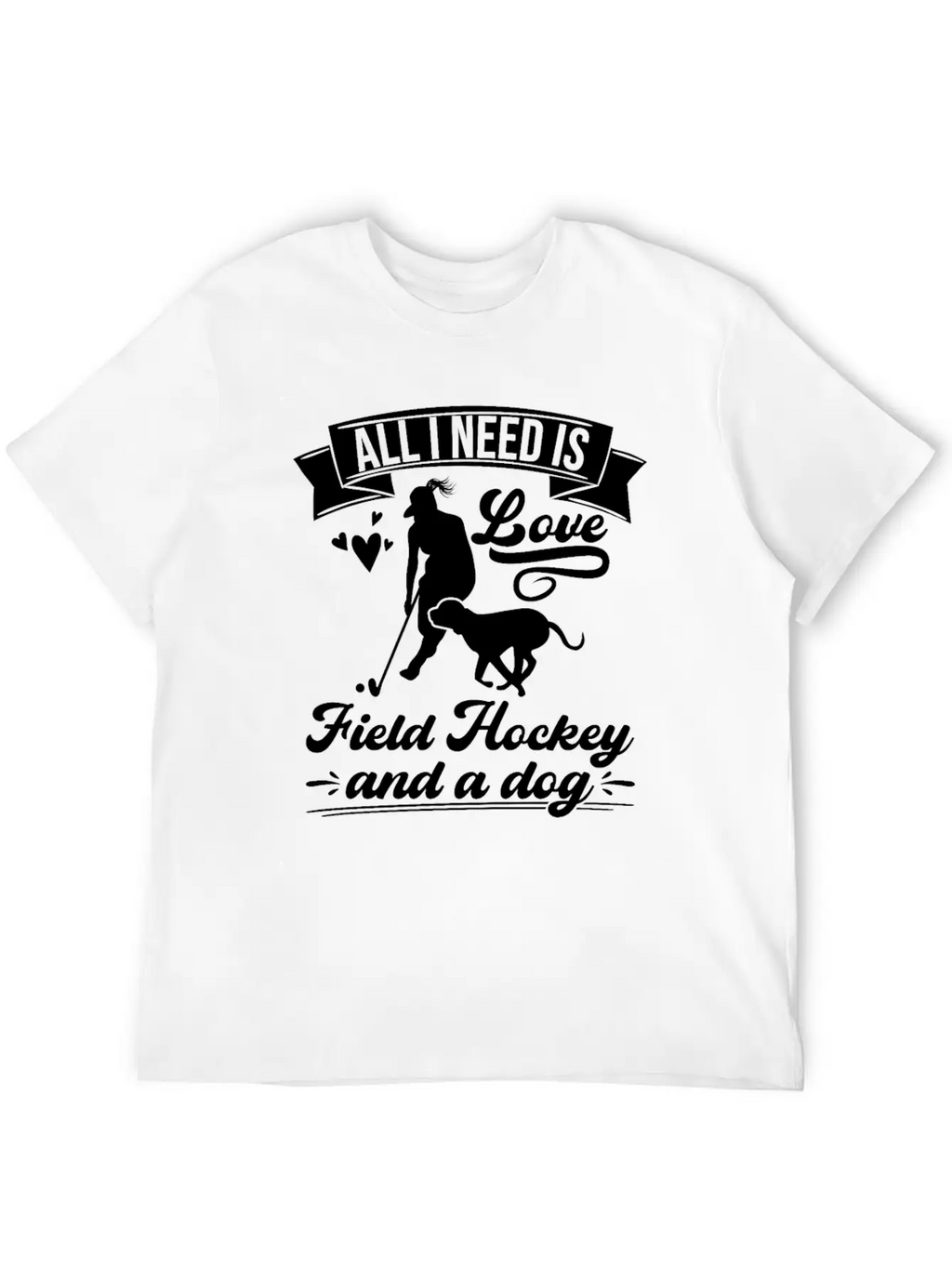 All I Need Love Field Hockey And A Dog Basic Graphic T-Shirt – Daily Comfort In Soft Cotton