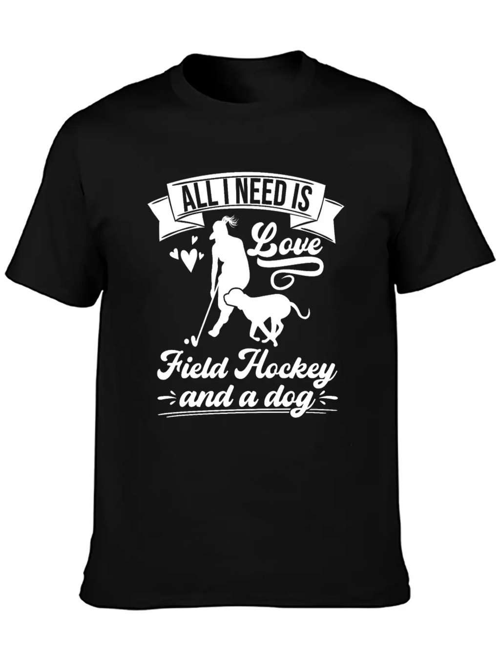 All I Need Love Field Hockey And A Dog Basic Graphic T-Shirt – Daily Comfort In Soft Cotton