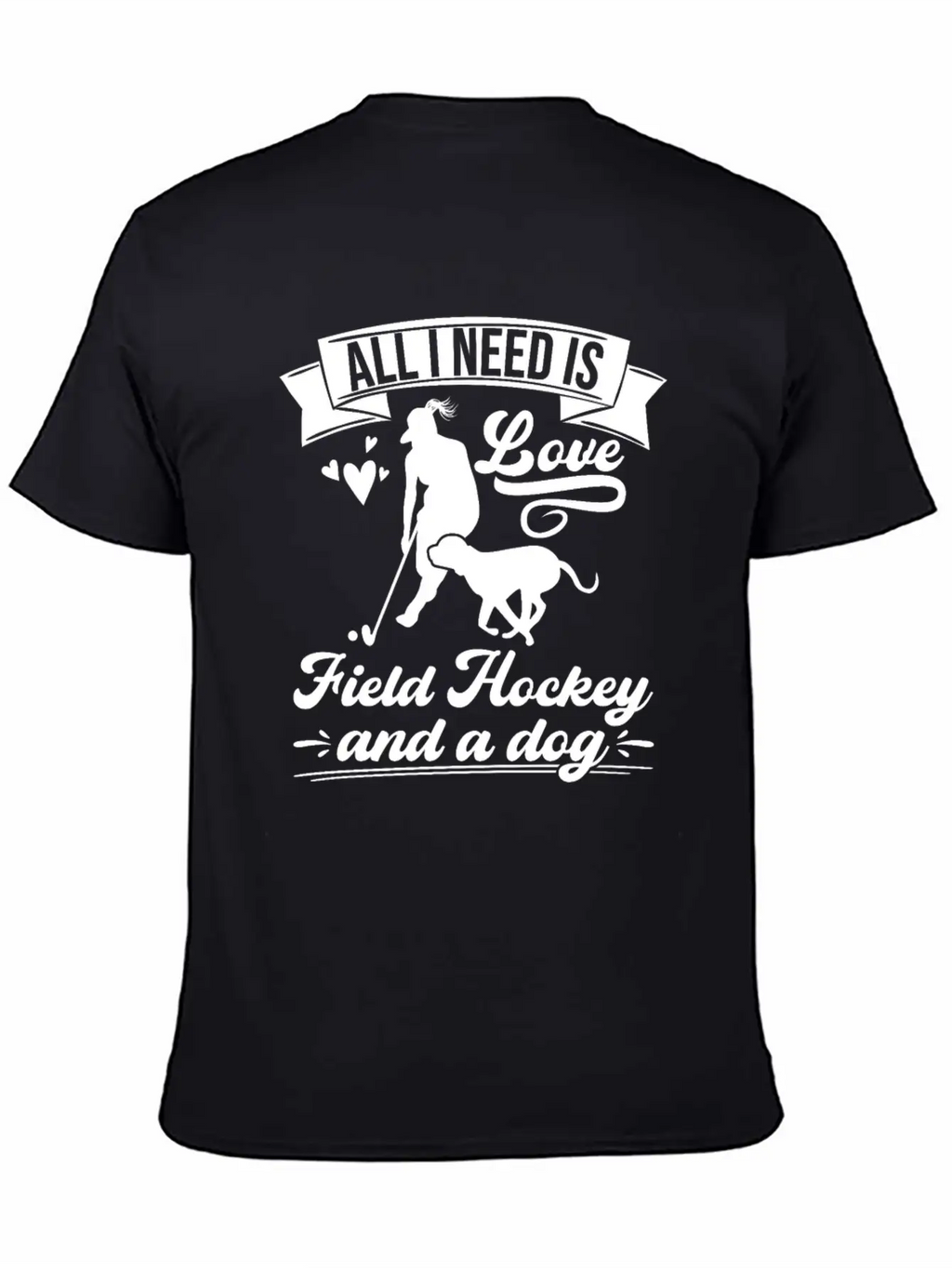 All I Need Love Field Hockey And A Dog Basic Graphic T-Shirt – Daily Comfort In Soft Cotton