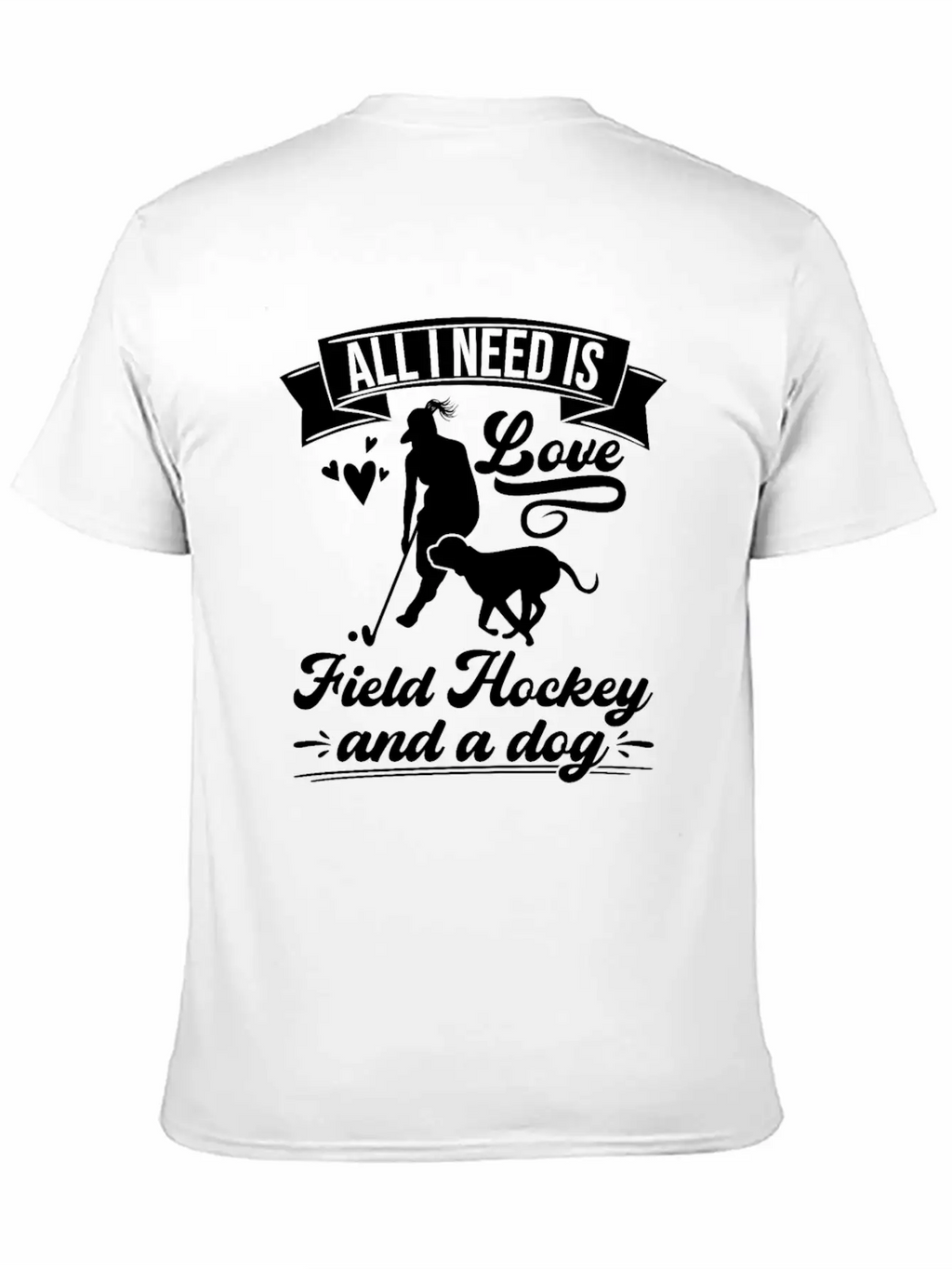 All I Need Love Field Hockey And A Dog Basic Graphic T-Shirt – Daily Comfort In Soft Cotton