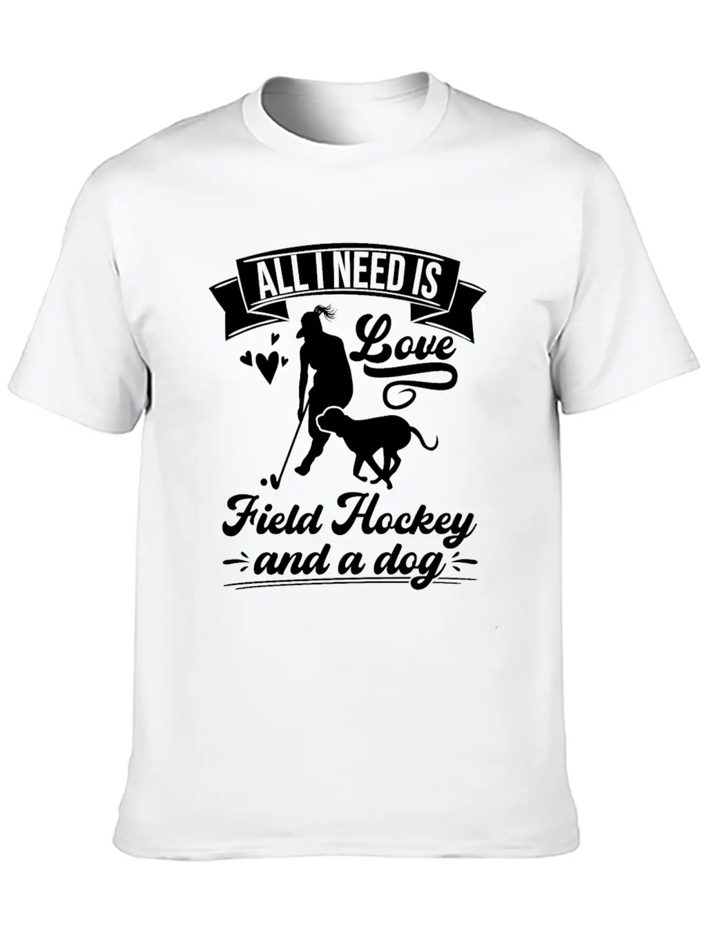 All I Need Love Field Hockey And A Dog Basic Graphic T-Shirt – Daily Comfort In Soft Cotton