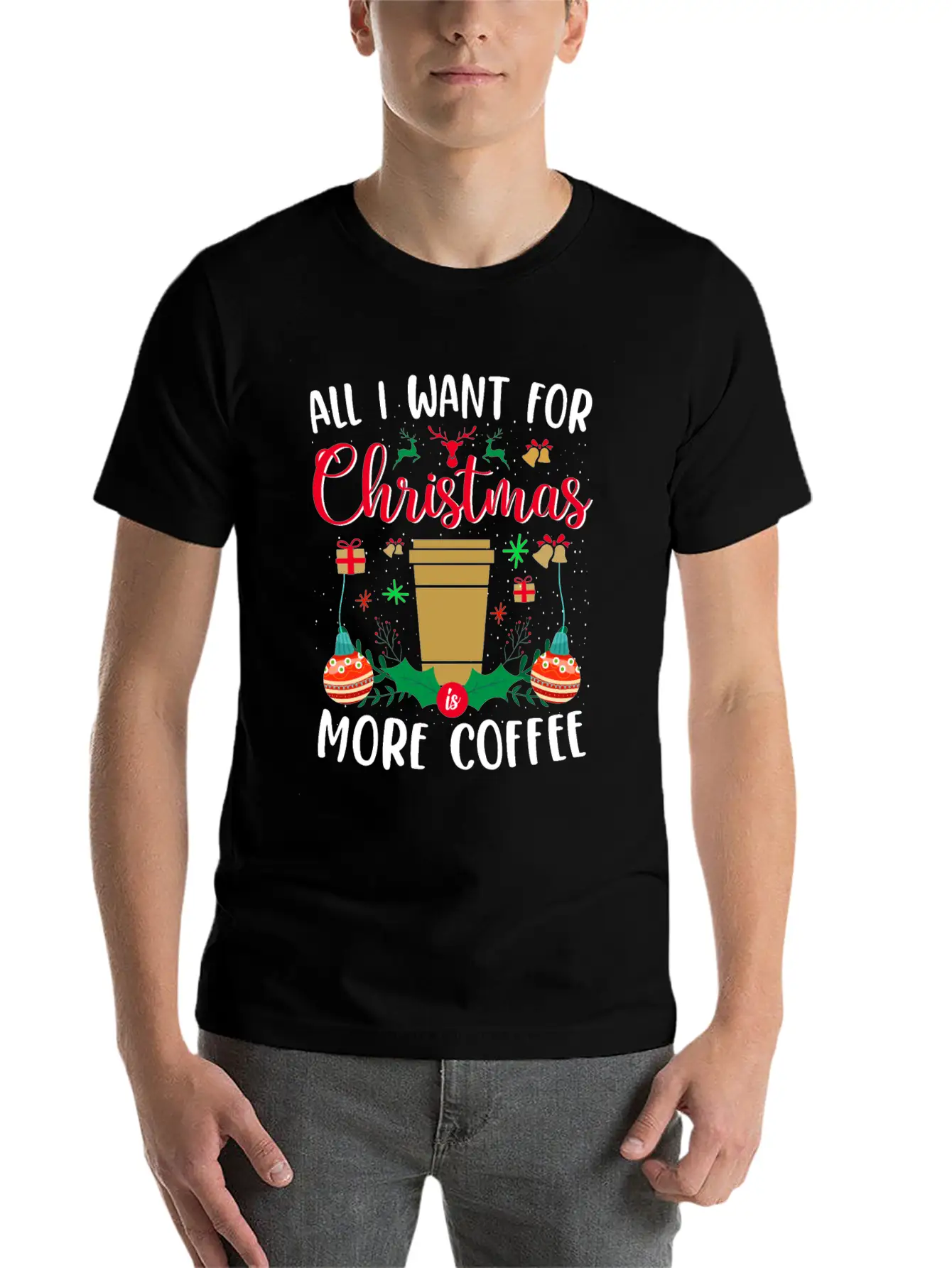 ALL I WANT FOR CHRISTMAS IS MORE COFFEE Essential Cotton Tee For Daily Outfits – Unisex Style