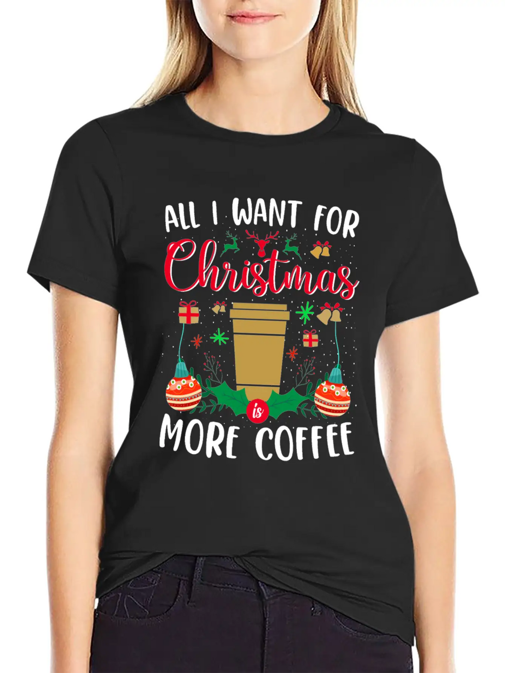 ALL I WANT FOR CHRISTMAS IS MORE COFFEE Essential Cotton Tee For Daily Outfits – Unisex Style