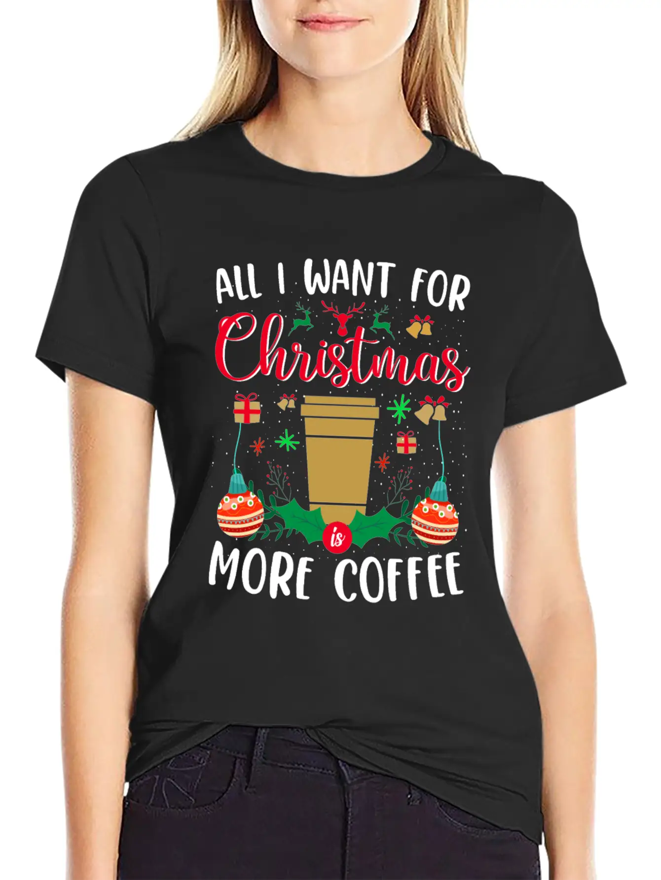 ALL I WANT FOR CHRISTMAS IS MORE COFFEE Essential Cotton Tee For Daily Outfits – Unisex Style