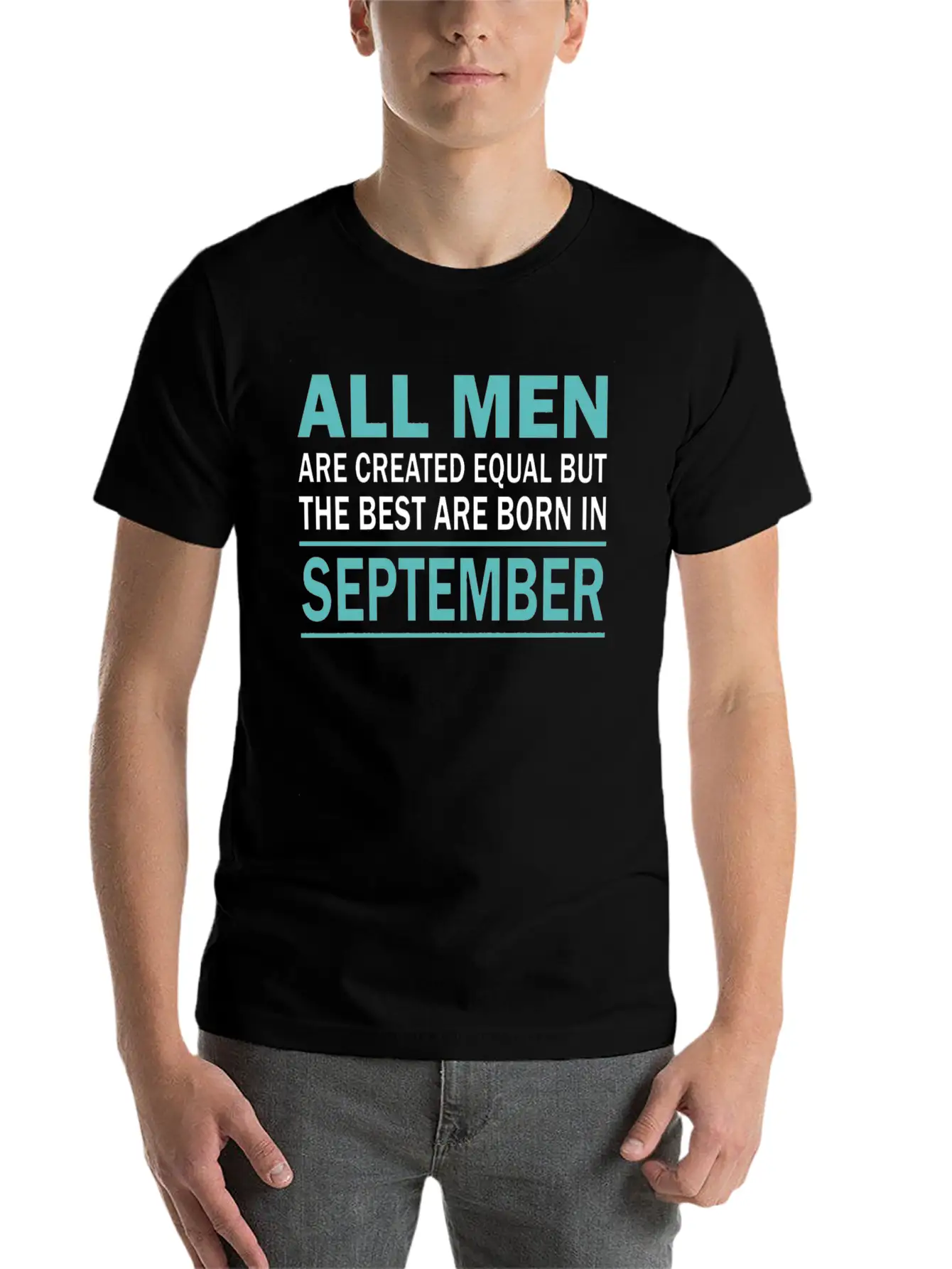 ALL MEN ARE CREATED EQUAL BUT THE BEST ARE BORN IN Essential Cotton Tee For Daily Outfits – Unisex Style