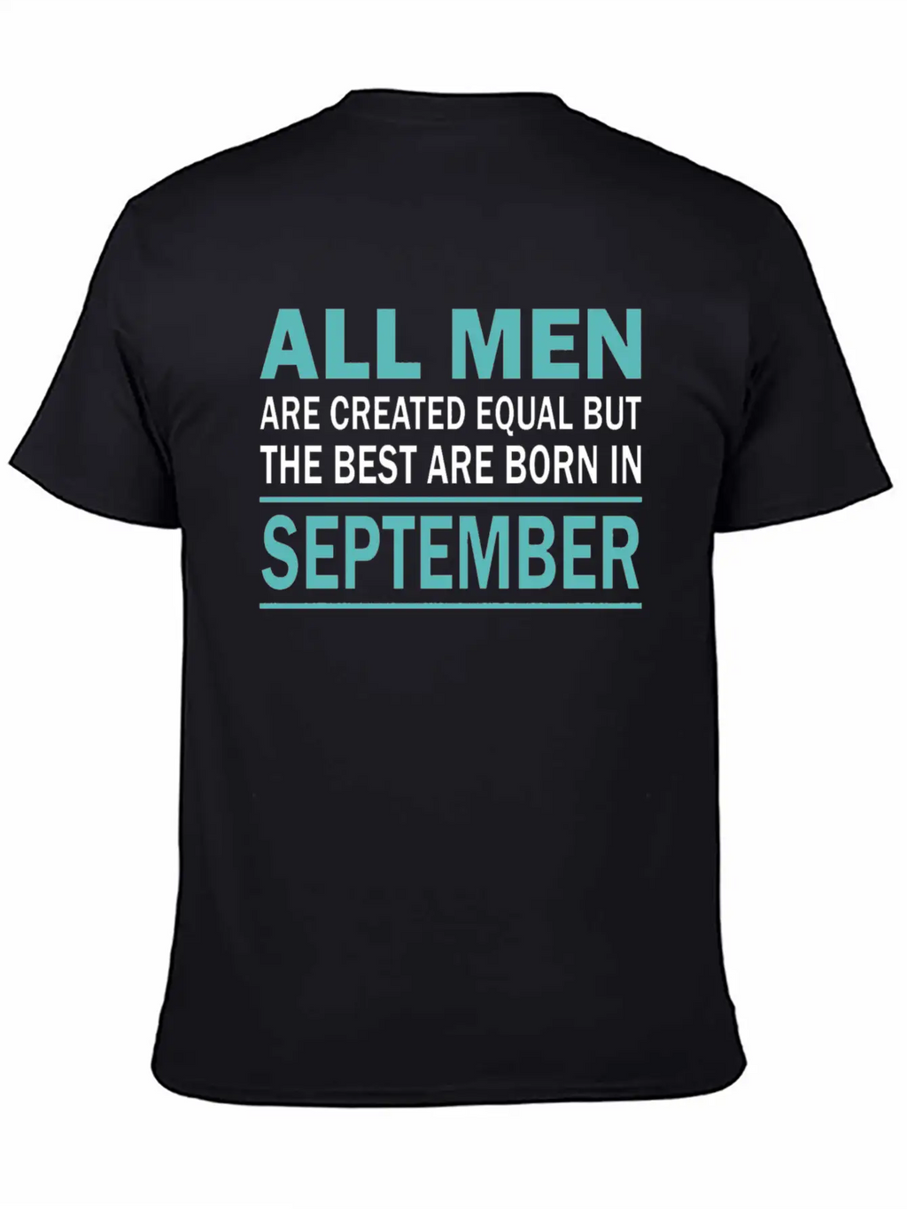ALL MEN ARE CREATED EQUAL BUT THE BEST ARE BORN IN Essential Cotton Tee For Daily Outfits – Unisex Style