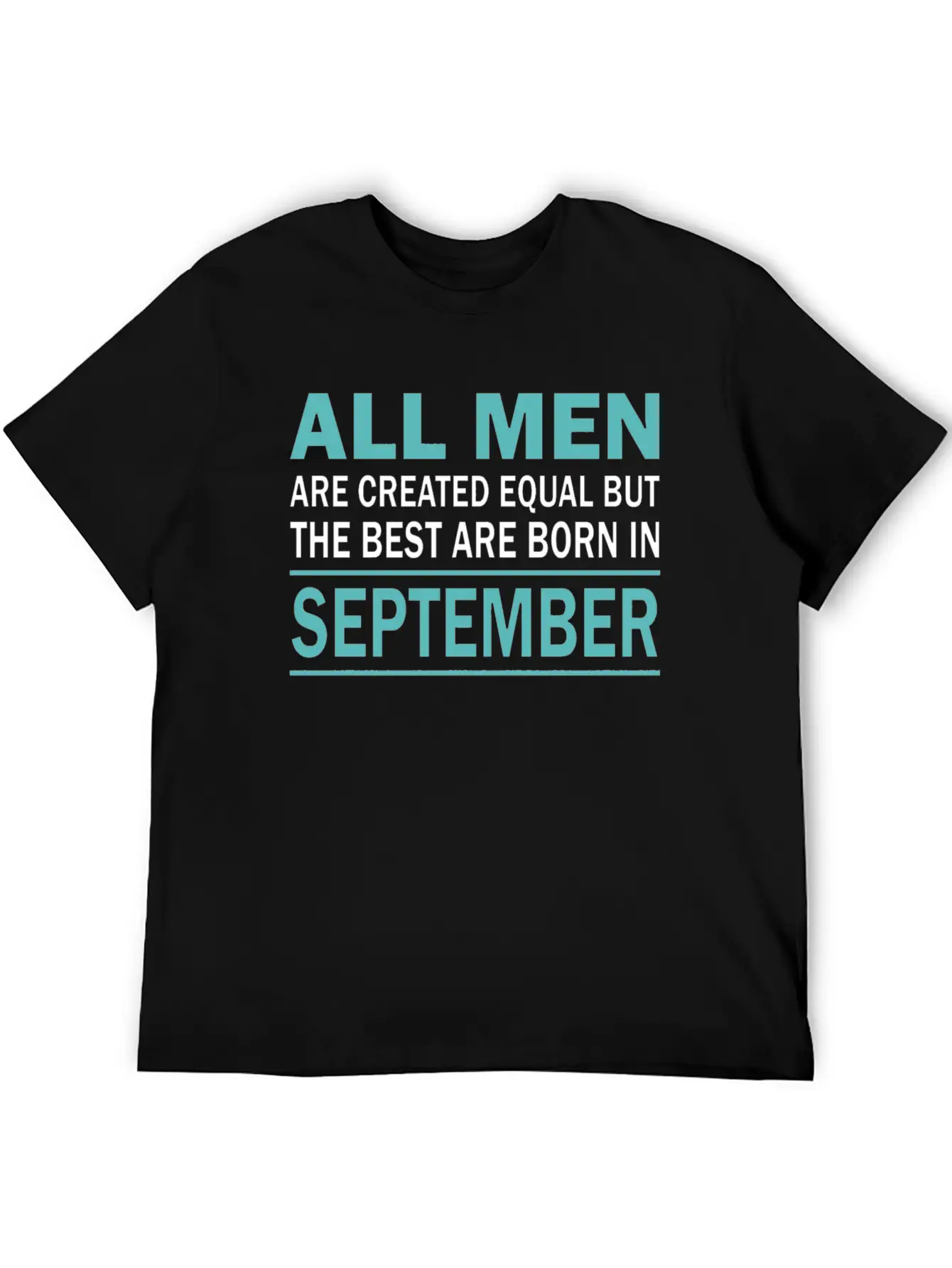 ALL MEN ARE CREATED EQUAL BUT THE BEST ARE BORN IN Essential Cotton Tee For Daily Outfits – Unisex Style