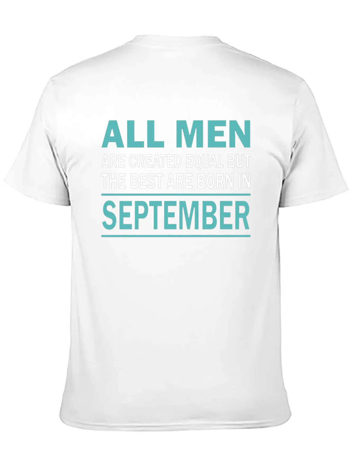 ALL MEN ARE CREATED EQUAL BUT THE BEST ARE BORN IN Essential Cotton Tee For Daily Outfits – Unisex Style