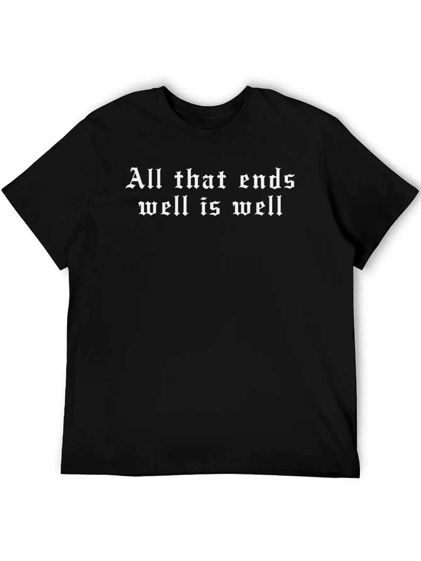 All That Ends Well Is Well Classic Cotton Tee – Unisex Comfort For Any Season