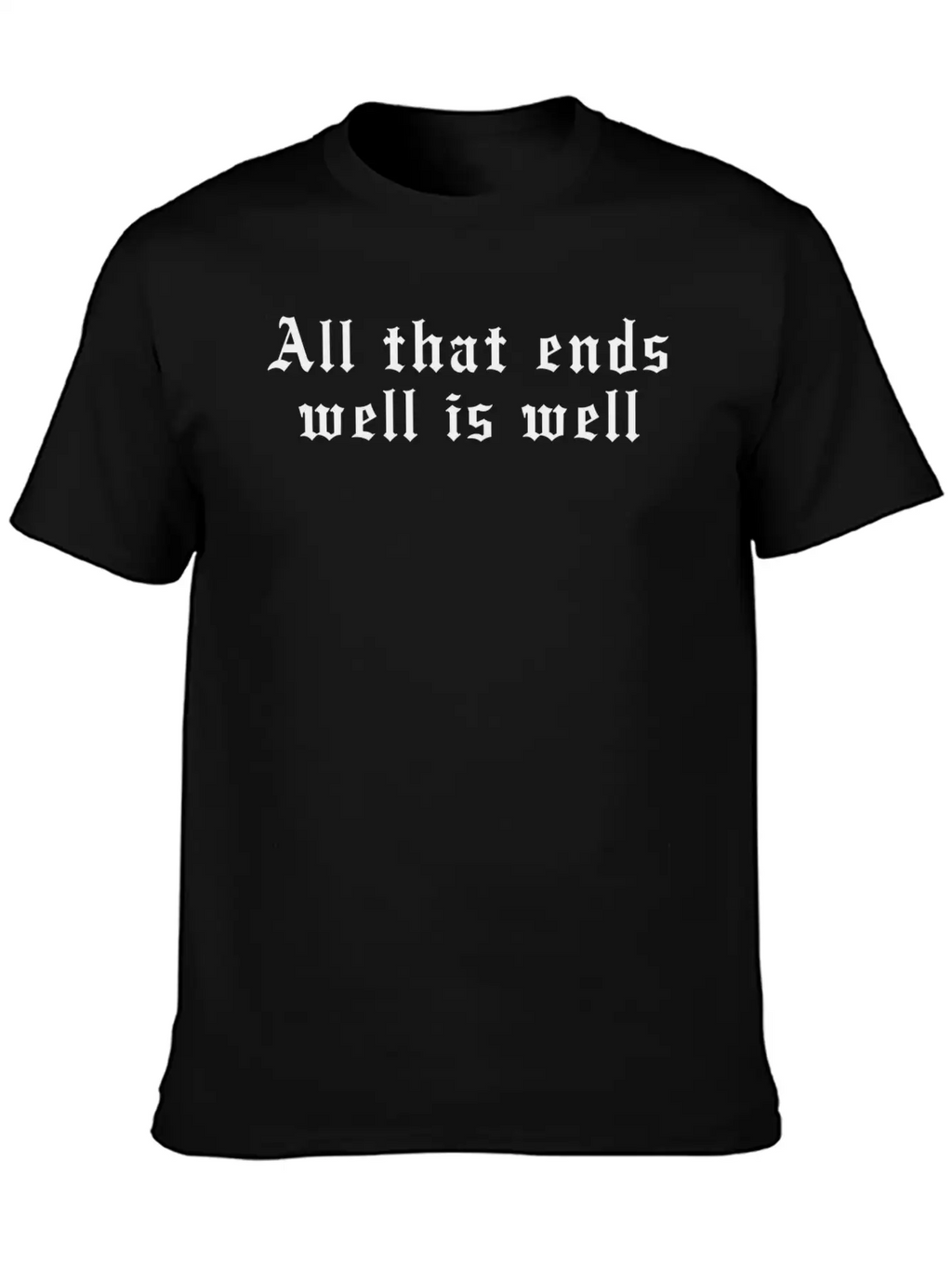 All That Ends Well Is Well Classic Cotton Tee – Unisex Comfort For Any Season