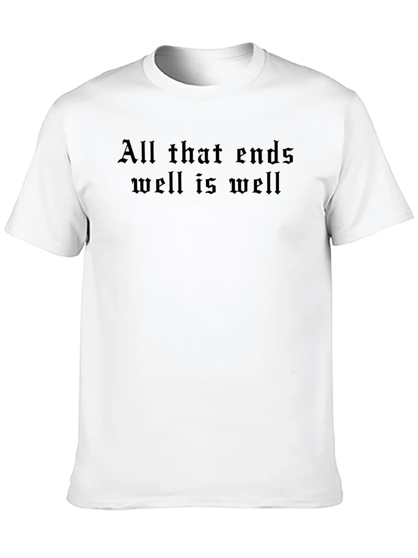 All That Ends Well Is Well Classic Cotton Tee – Unisex Comfort For Any Season