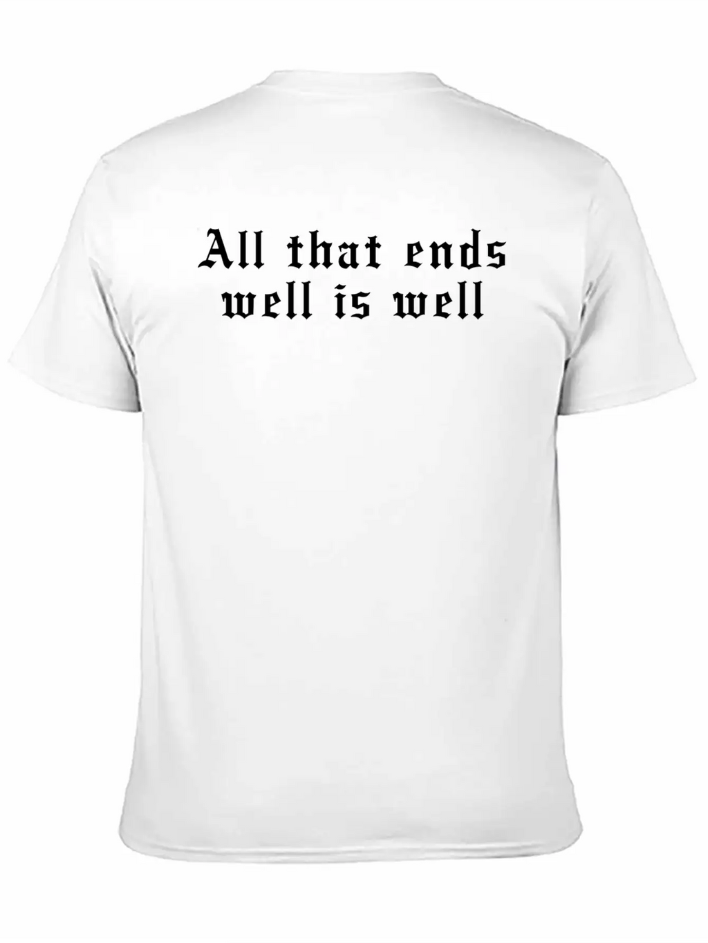 All That Ends Well Is Well Classic Cotton Tee – Unisex Comfort For Any Season