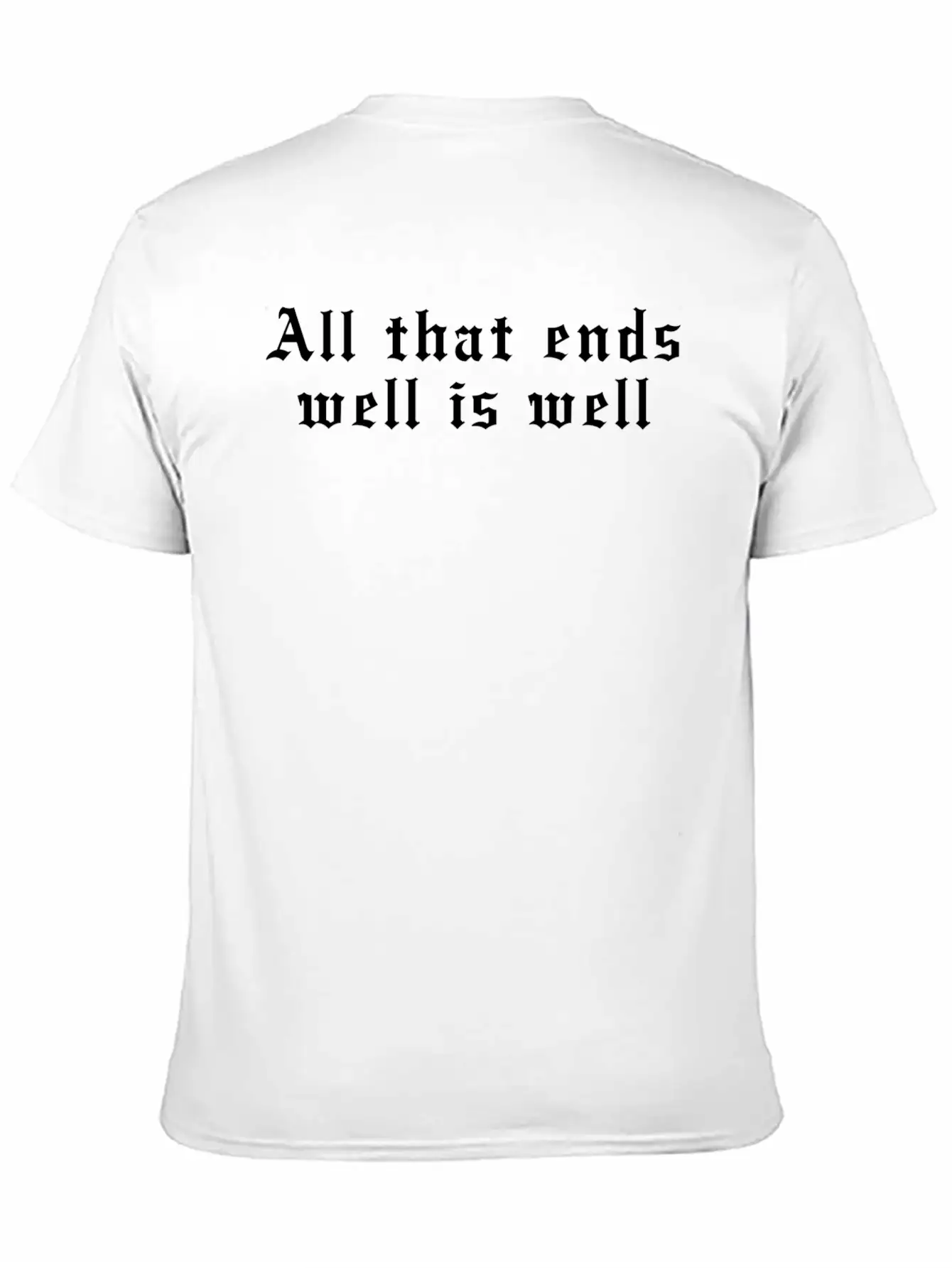All That Ends Well Is Well Classic Cotton Tee – Unisex Comfort For Any Season