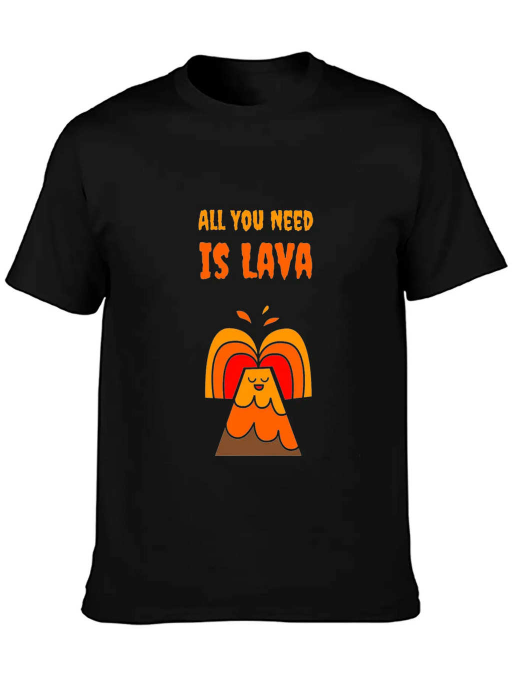 All You Need Is Lava T-Shirt Love Volcano Gift Tee Relaxed Everyday Tee – Lightweight And Durable Cotton