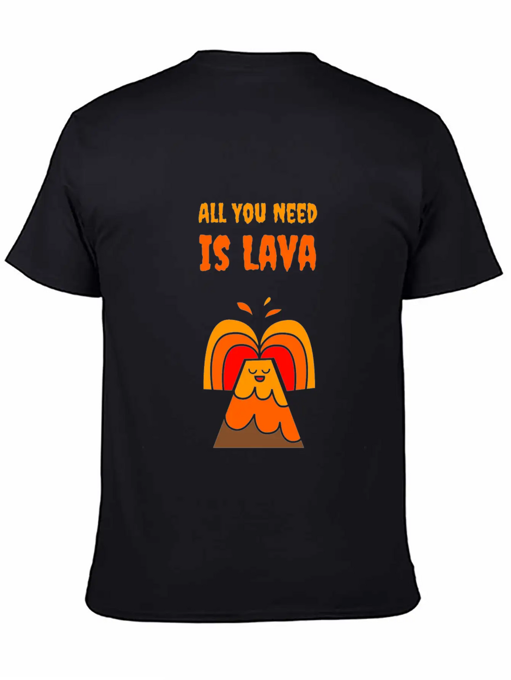 All You Need Is Lava T-Shirt Love Volcano Gift Tee Relaxed Everyday Tee – Lightweight And Durable Cotton