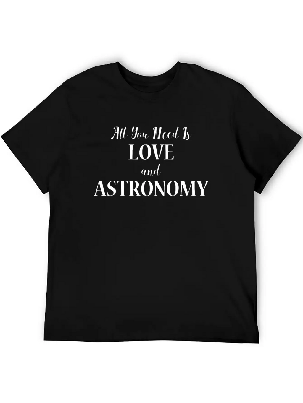 All You Need Is Love And Astronomy Gift Design Relaxed Everyday Tee – Lightweight And Durable Cotton