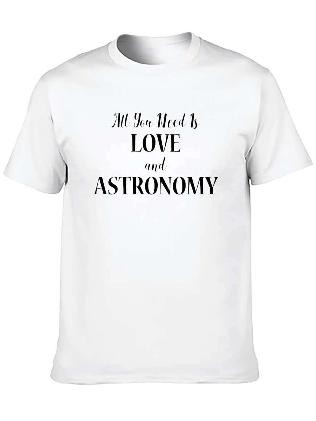 All You Need Is Love And Astronomy Gift Design Relaxed Everyday Tee – Lightweight And Durable Cotton