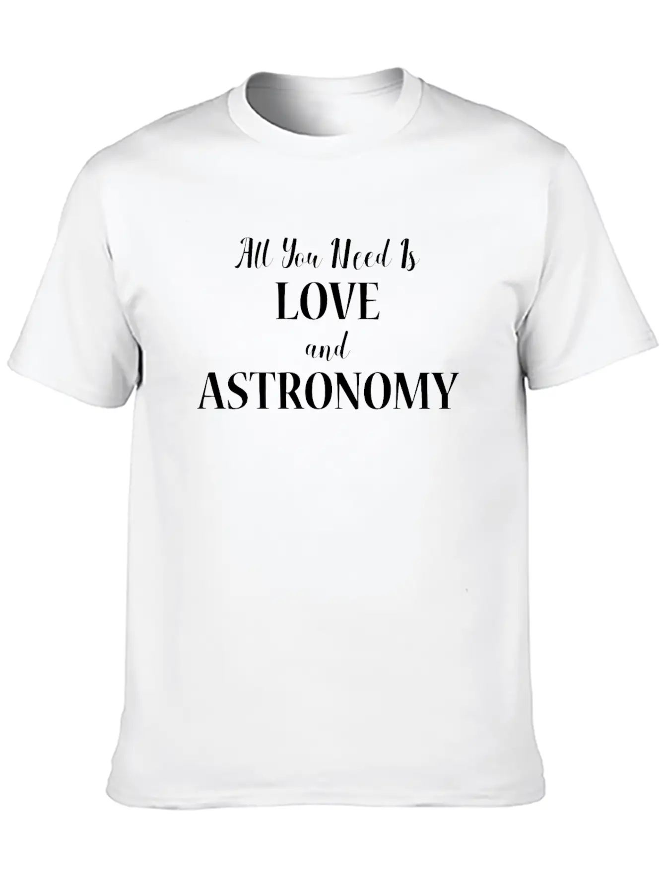 All You Need Is Love And Astronomy Gift Design Relaxed Everyday Tee – Lightweight And Durable Cotton