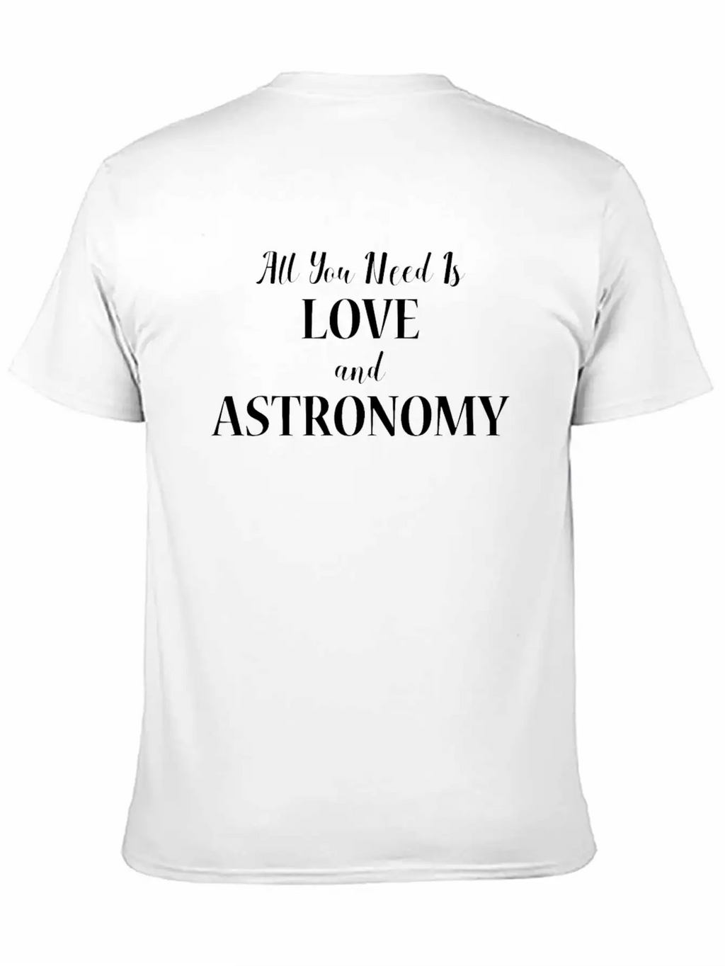 All You Need Is Love And Astronomy Gift Design Relaxed Everyday Tee – Lightweight And Durable Cotton