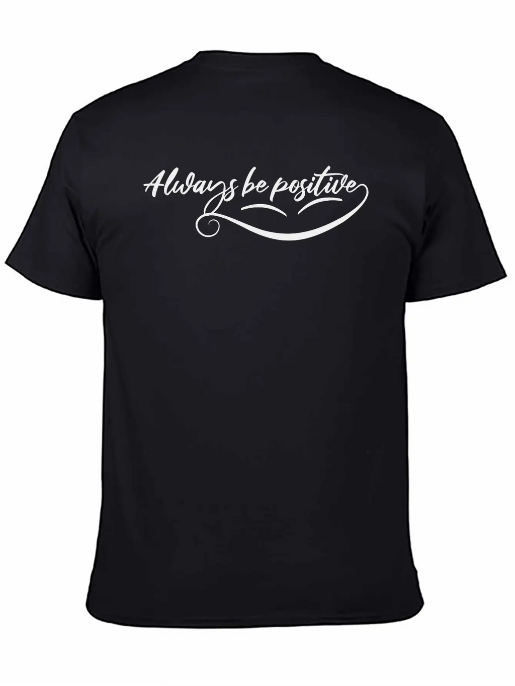 Always Be Positive Classic Cotton Tee – Unisex Comfort For Any Season
