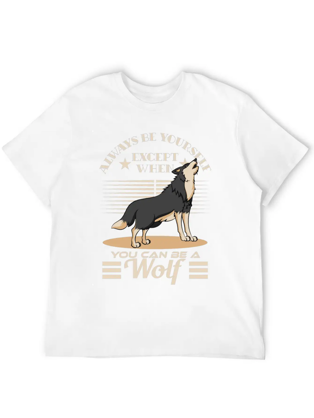 Always Be Yourself Except When You Can Be A Wolf Essential Cotton Tee For Daily Outfits – Unisex Style