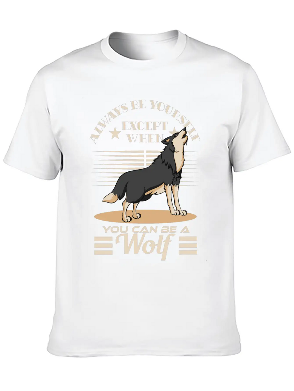 Always Be Yourself Except When You Can Be A Wolf Essential Cotton Tee For Daily Outfits – Unisex Style