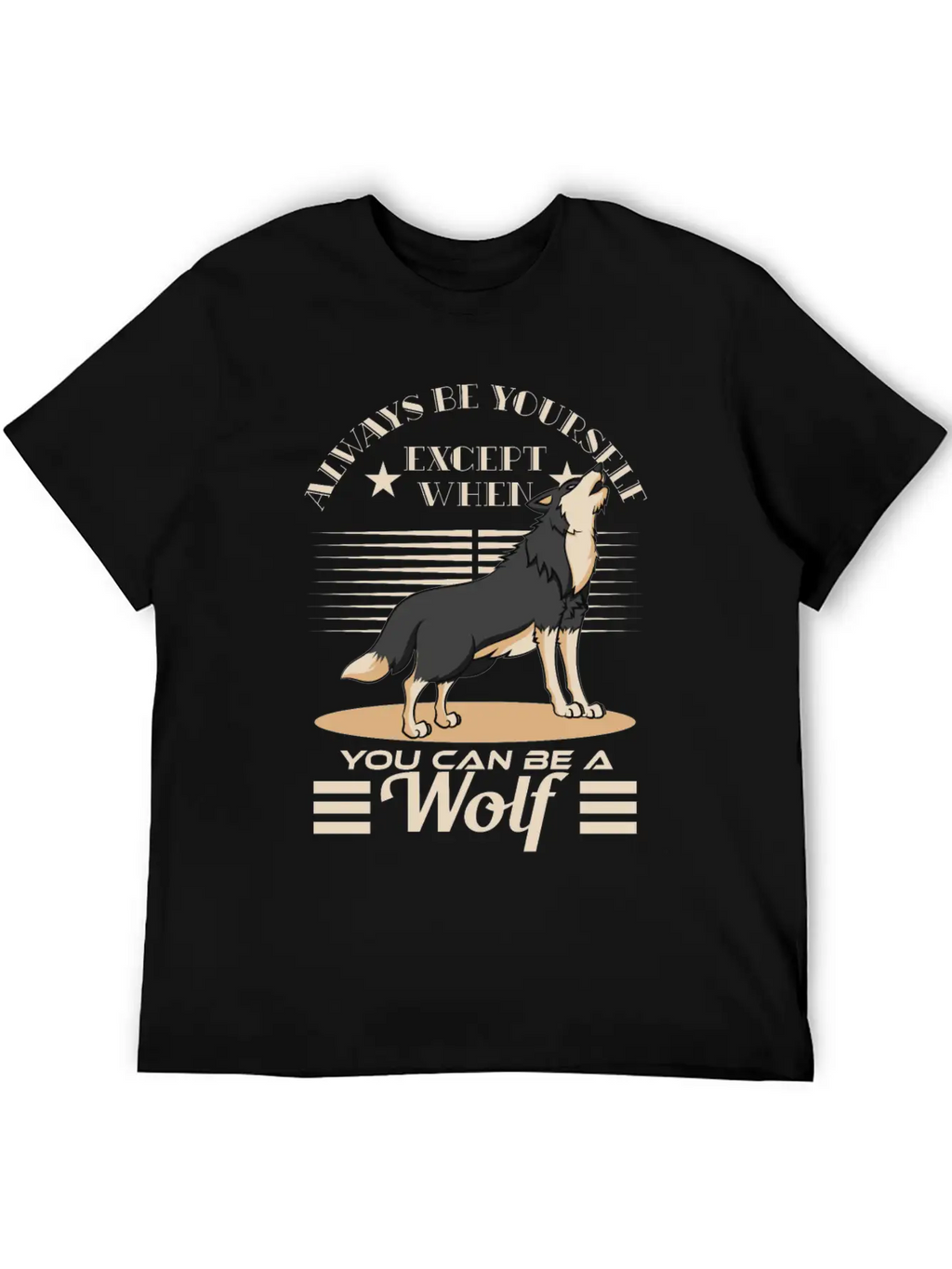 Always Be Yourself Except When You Can Be A Wolf Essential Cotton Tee For Daily Outfits – Unisex Style