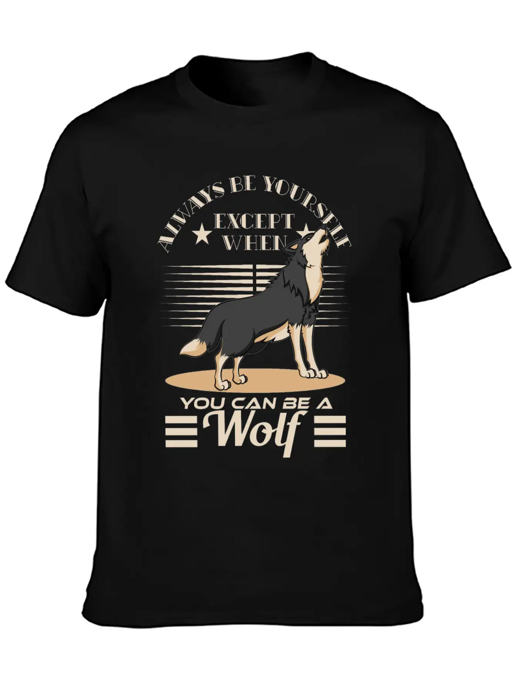 Always Be Yourself Except When You Can Be A Wolf Essential Cotton Tee For Daily Outfits – Unisex Style
