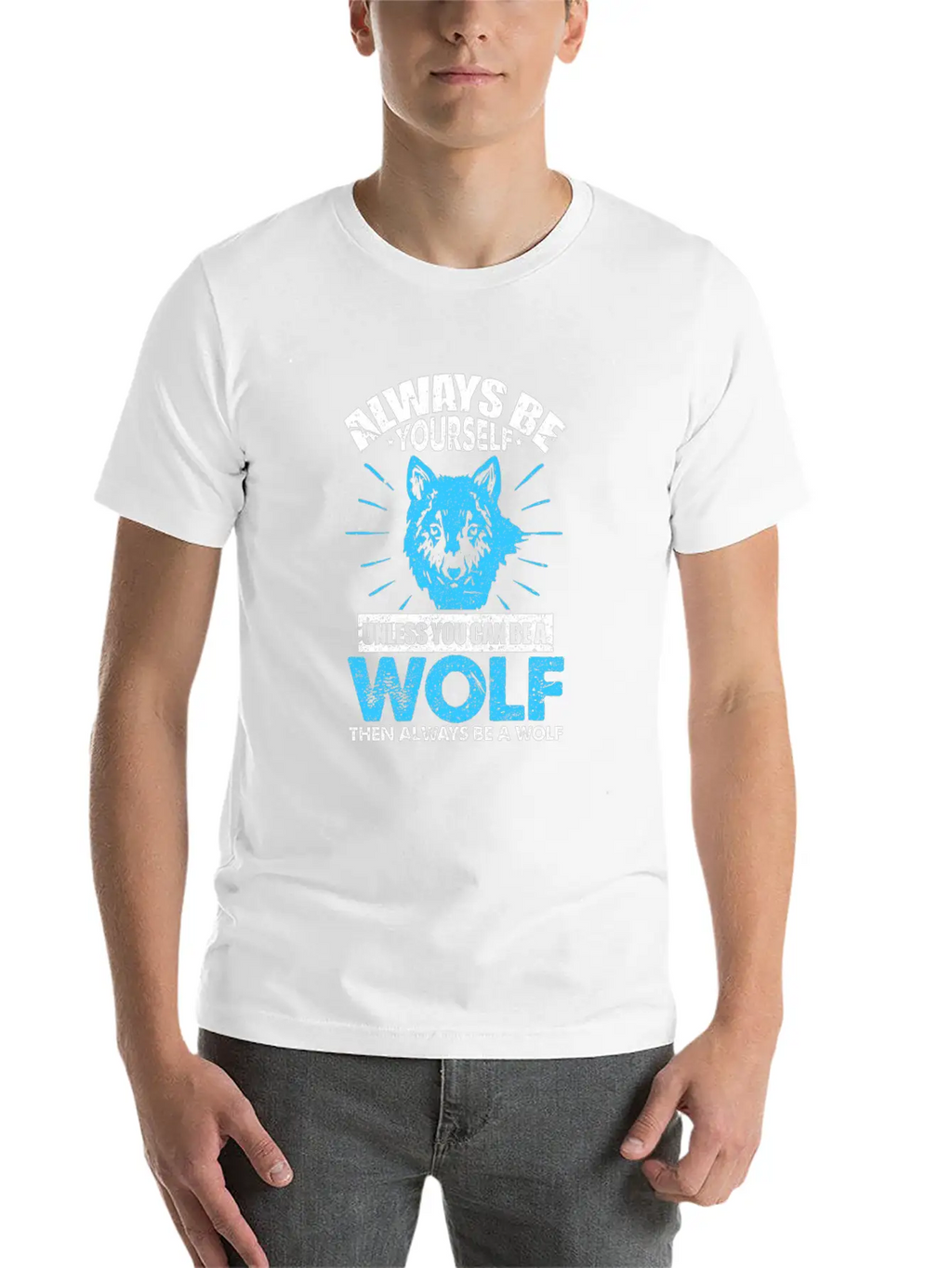 Always Be Yourself Unless You Can Be A Wolf Breathable Soft Cotton T-Shirt – Timeless Casual Look