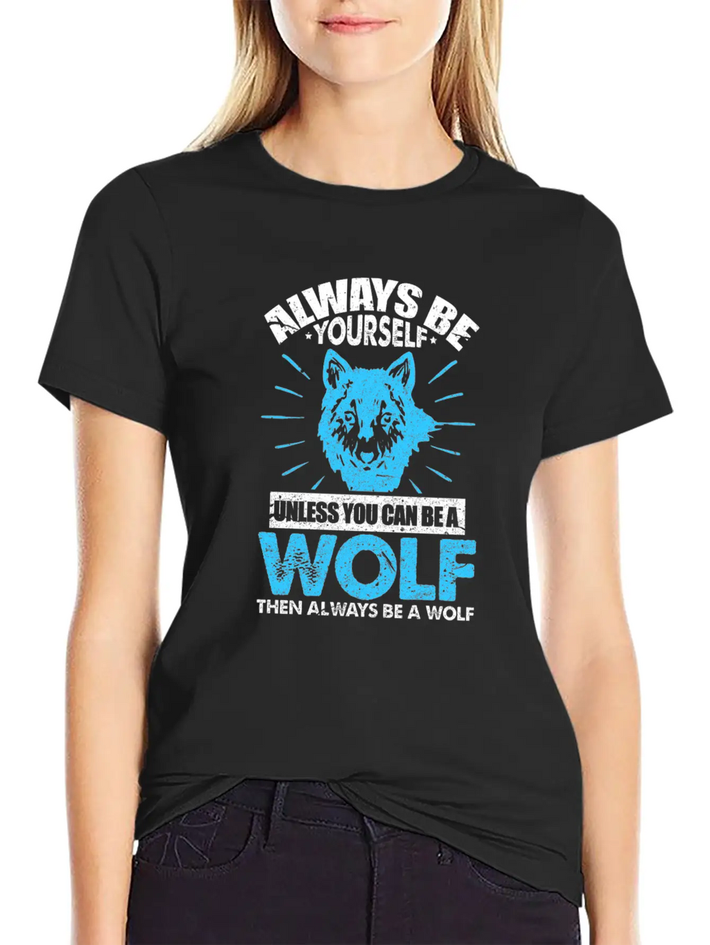 Always Be Yourself Unless You Can Be A Wolf Breathable Soft Cotton T-Shirt – Timeless Casual Look