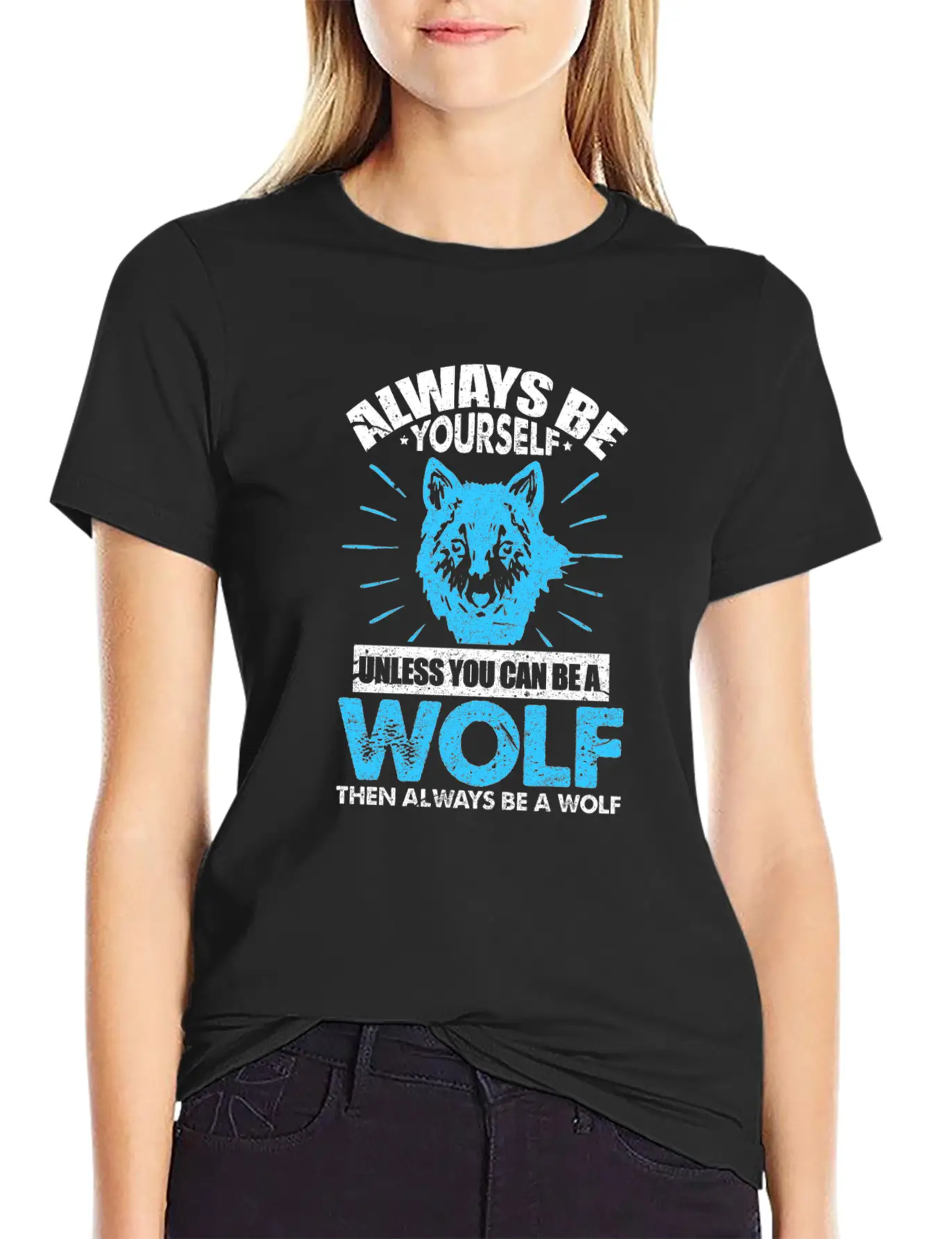Always Be Yourself Unless You Can Be A Wolf Breathable Soft Cotton T-Shirt – Timeless Casual Look